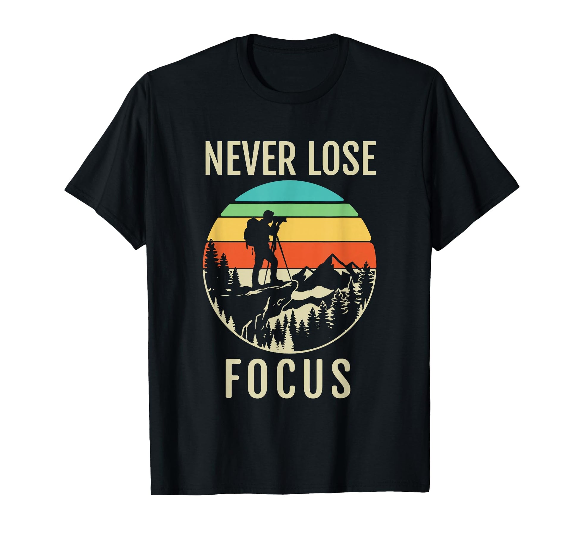 Photographer Never Lose Focus Camera T-Shirt - Custom Art Print for Adults - T-Shirt, Sweatshirt, Hoodie