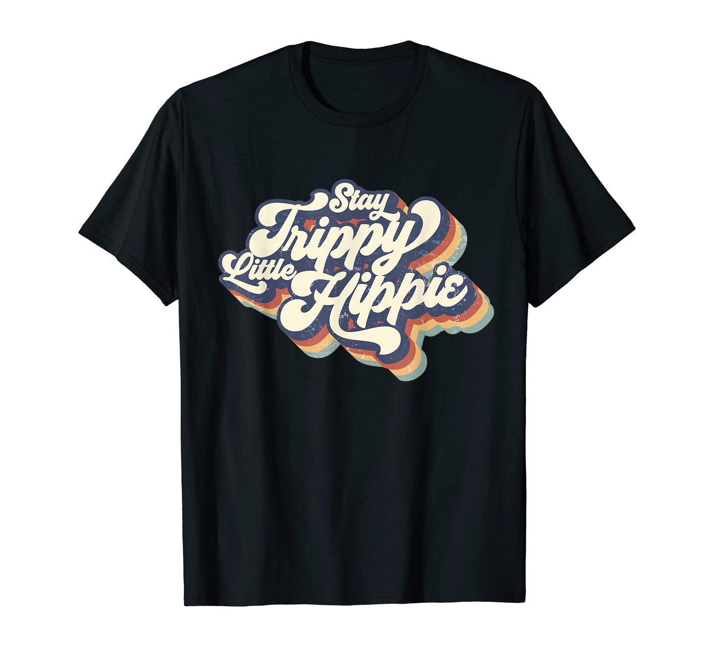 Stay Trippy Little Hippie Rainbow 70S 80S T-Shirt - Novelty Apparel Unisex - T-Shirt, Sweatshirt, Hoodie