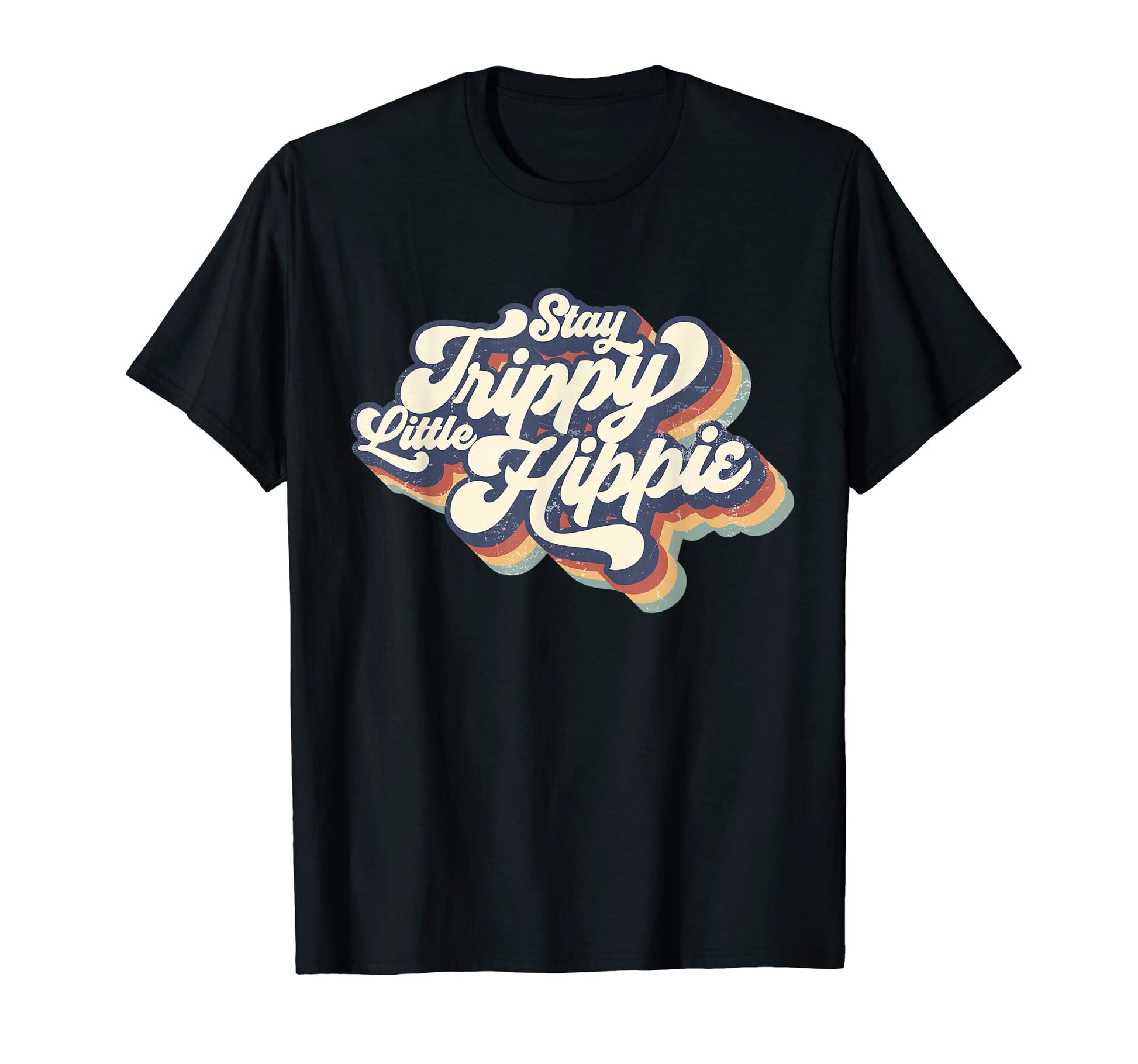 Stay Trippy Little Hippie Rainbow 70S 80S T-Shirt - Novelty Apparel Unisex - T-Shirt, Sweatshirt, Hoodie