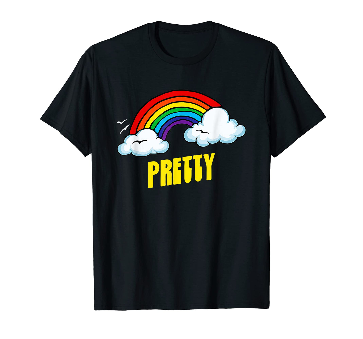 Pretty Funny Sarcastic Rainbow T-Shirt - Casual Everyday Wear Men Women - T-Shirt, Sweatshirt, Hoodie