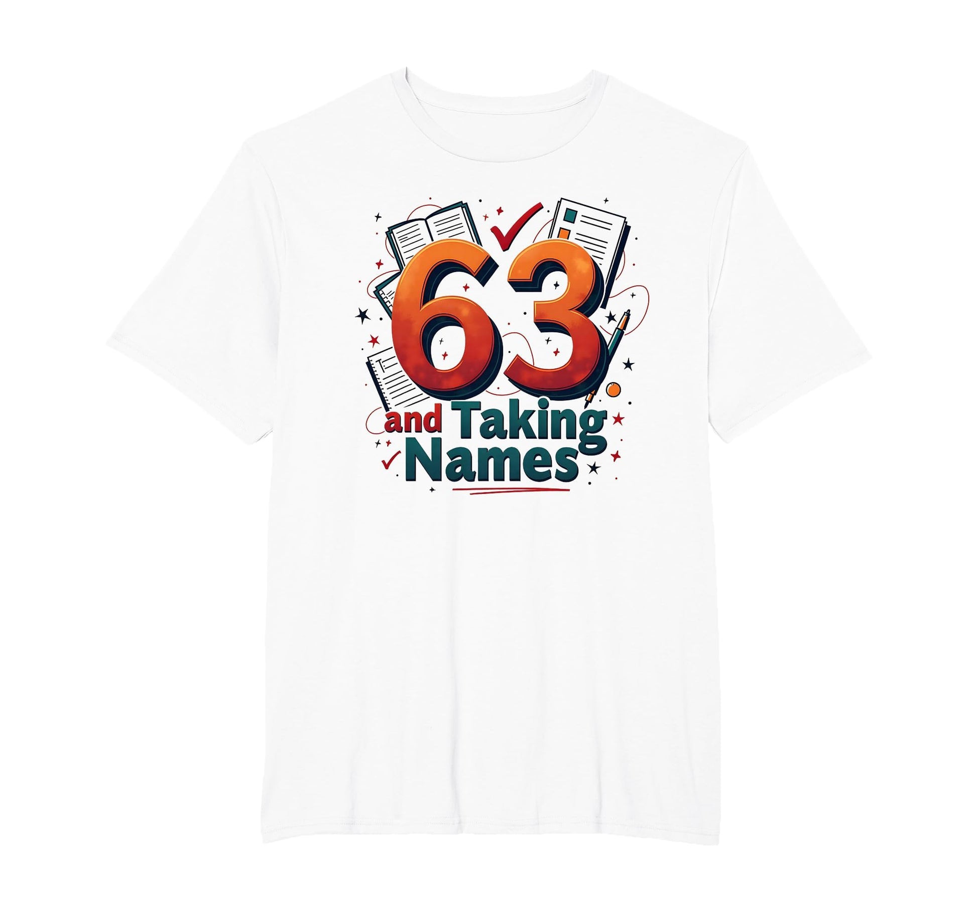 63 And Taking Names Birthday Gift T-Shirt - Unique Graphic Unisex - T-Shirt, Sweatshirt, Hoodie