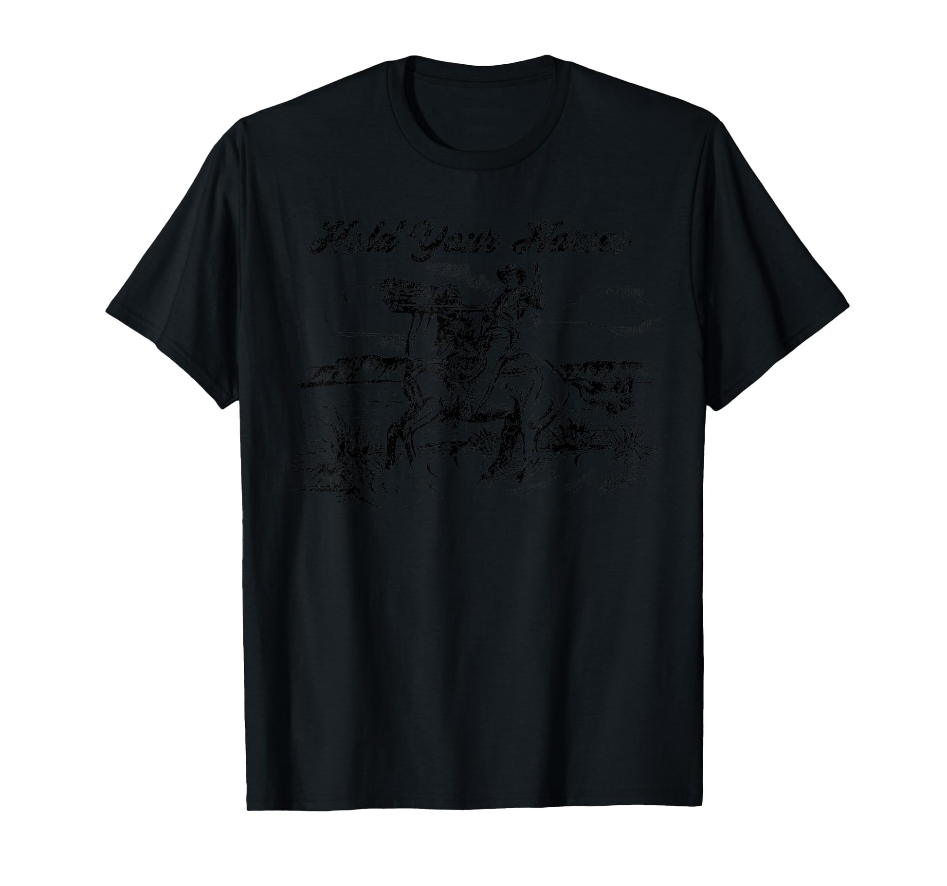 Hold Your Horses Western Cowboy Rodeo T-Shirt - Custom Art Print Unisex - T-Shirt, Sweatshirt, Hoodie