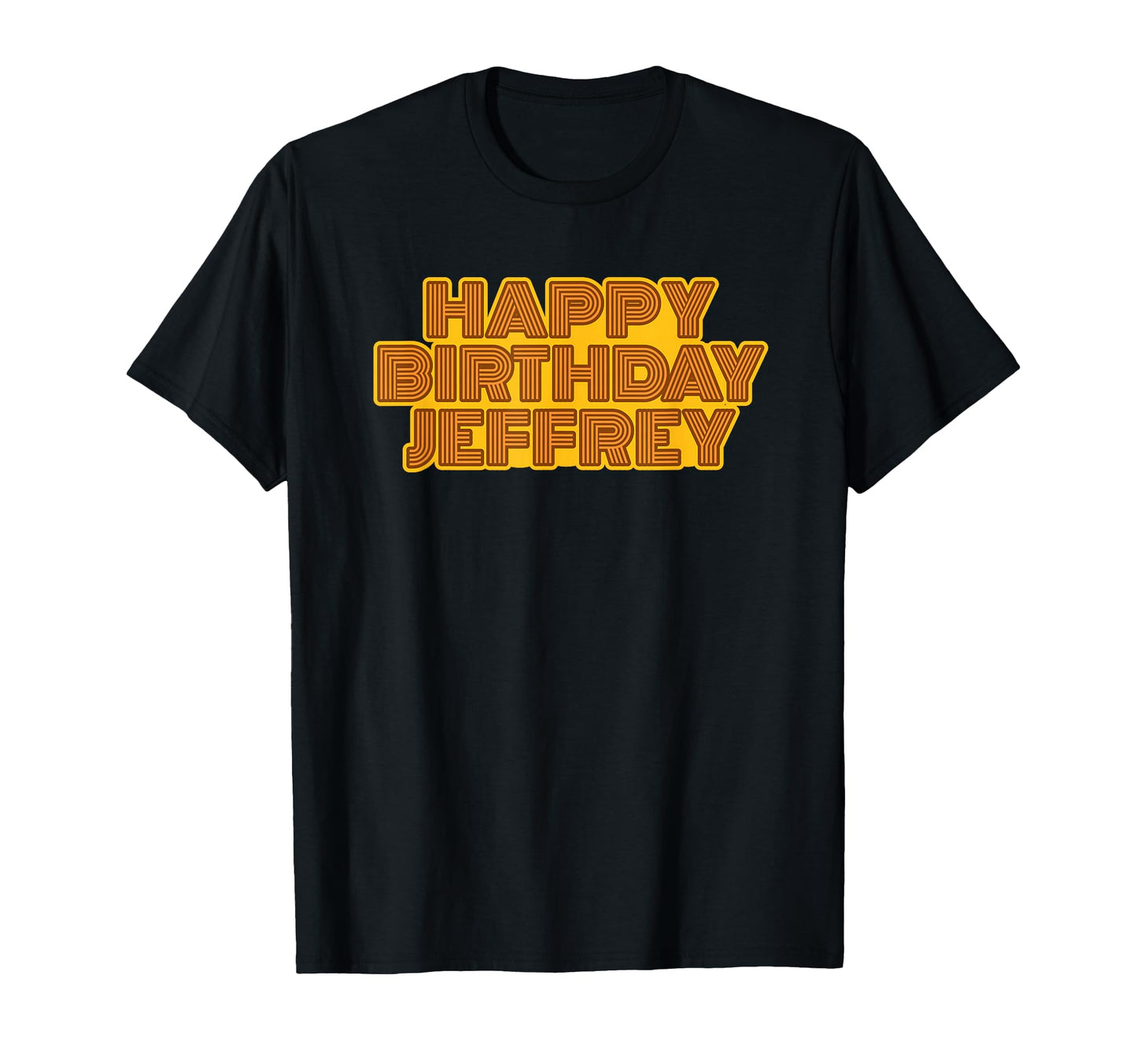 Happy Birthday Jeffrey Personalized T-Shirt - Unique Graphic Men Women - T-Shirt, Sweatshirt, Hoodie