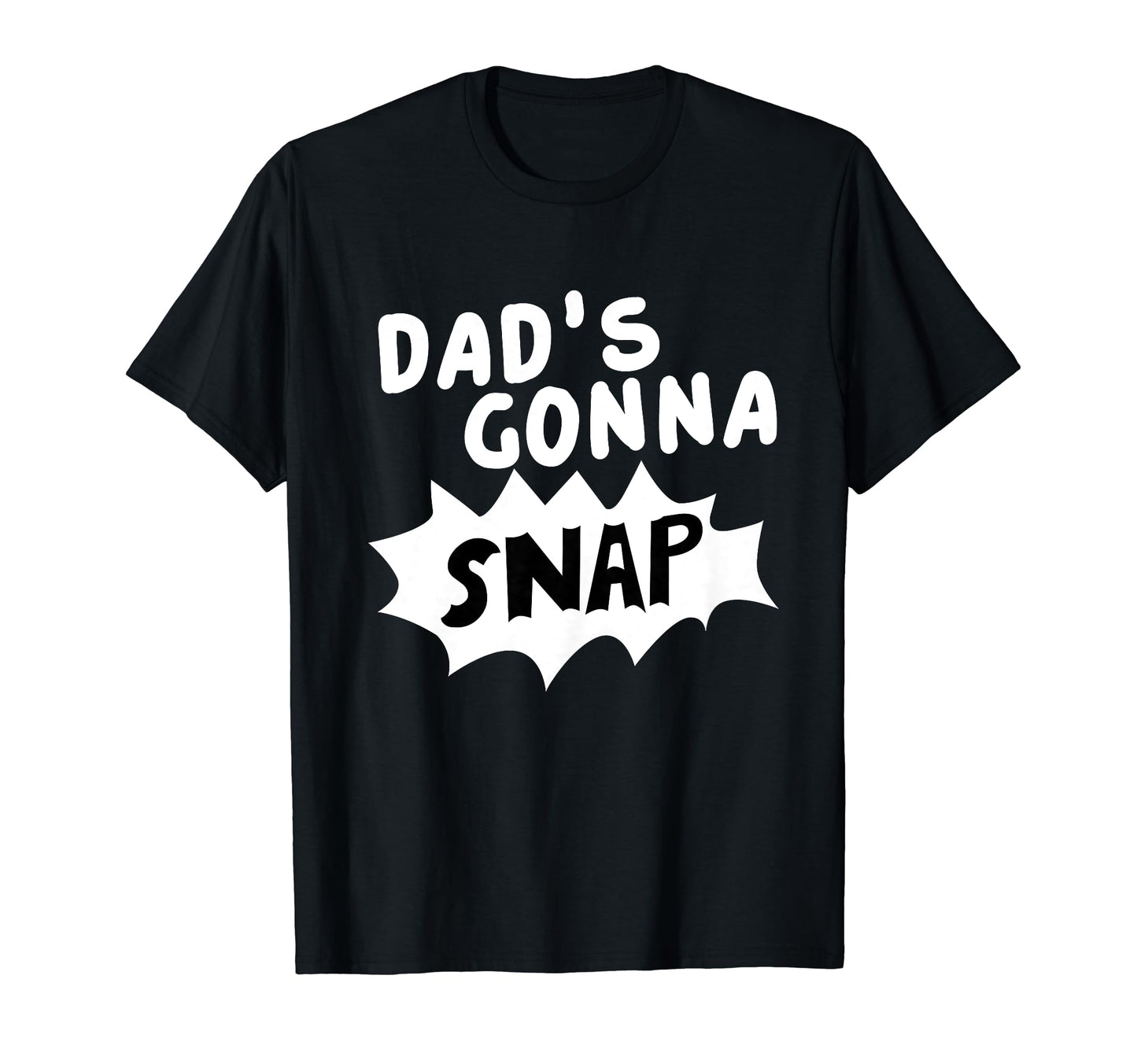 Dads Gonna Snap Photography Camera T-Shirt - Fun Novelty Design Men Women - T-Shirt, Sweatshirt, Hoodie