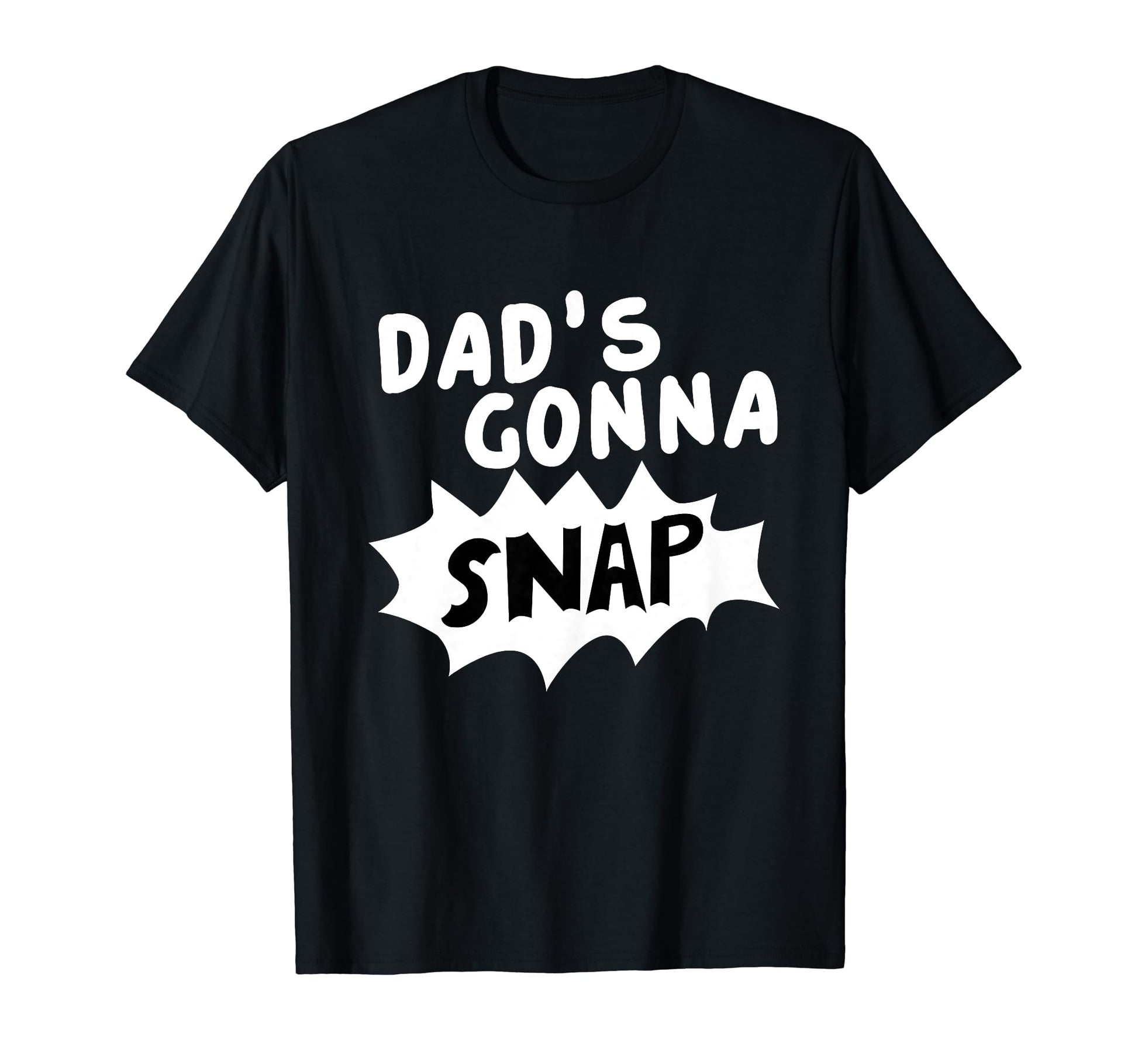 Dads Gonna Snap Photography Camera T-Shirt - Fun Novelty Design Men Women - T-Shirt, Sweatshirt, Hoodie