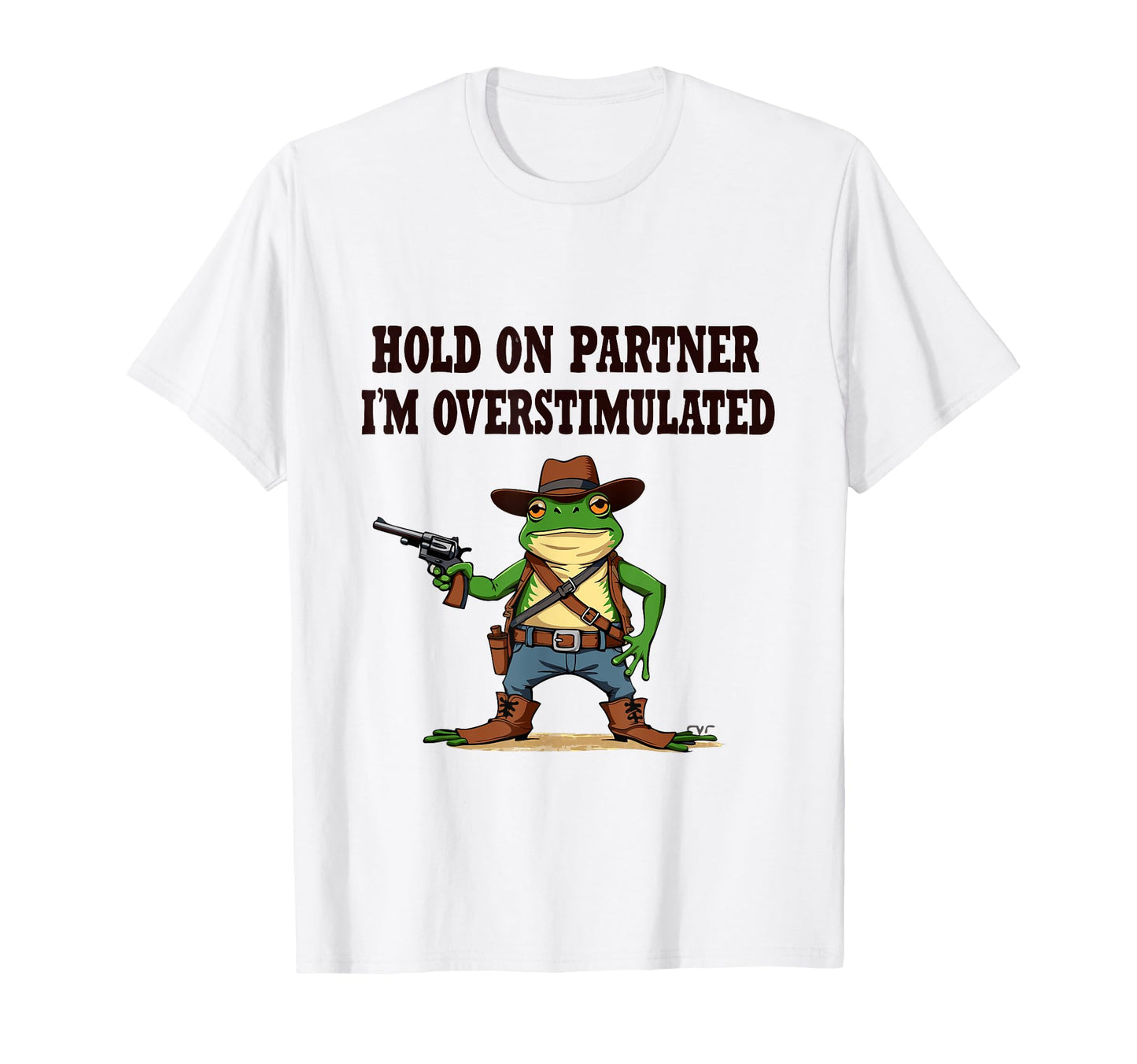 Hold Partner Im Overstimulated T-Shirt - Casual Everyday Wear Unisex - T-Shirt, Sweatshirt, Hoodie