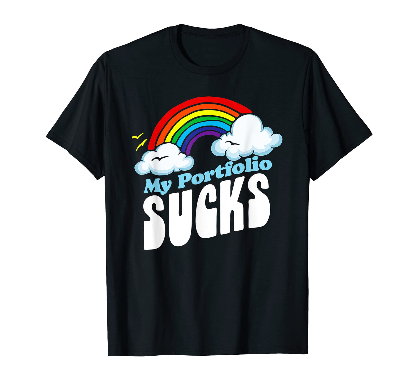My Portfolio Sucks Rainbow Funny T-Shirt - Streetwear Style Men Women - T-Shirt, Sweatshirt, Hoodie