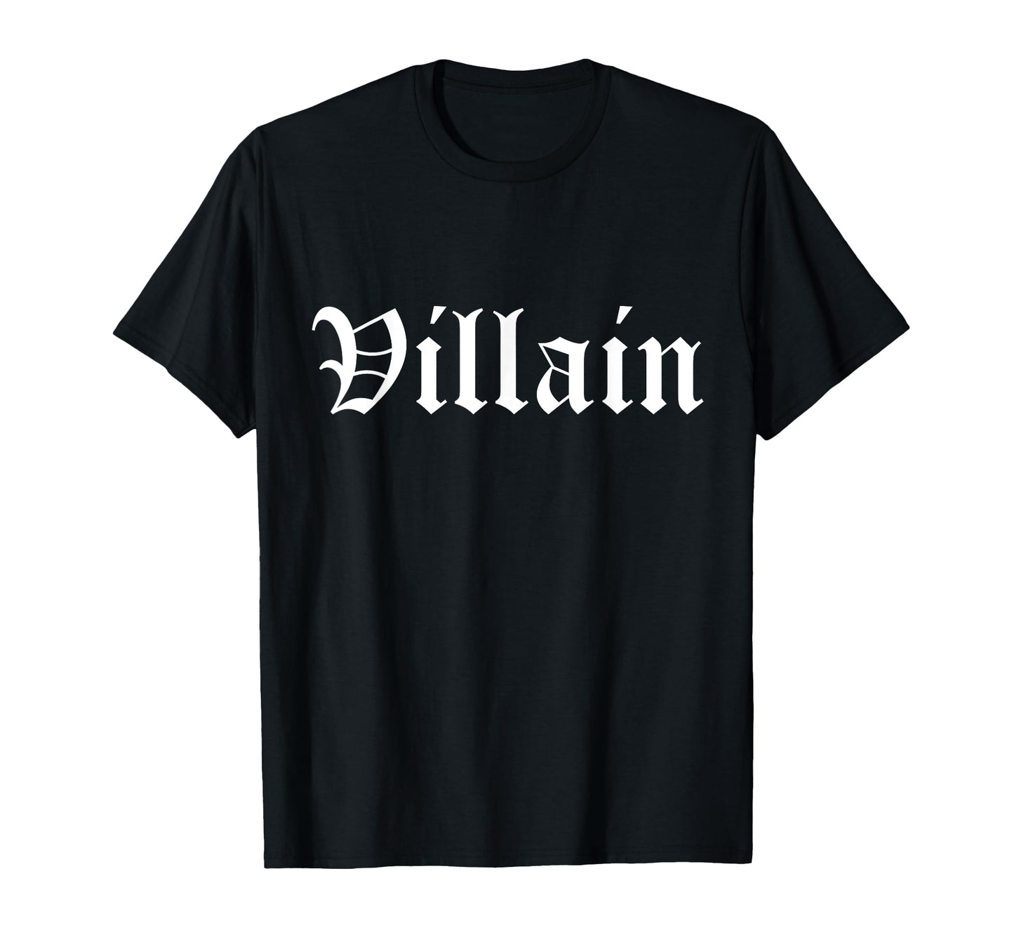 Villain Old English Gothic Type Funny T-Shirt - Novelty Apparel Men Women - T-Shirt, Sweatshirt, Hoodie