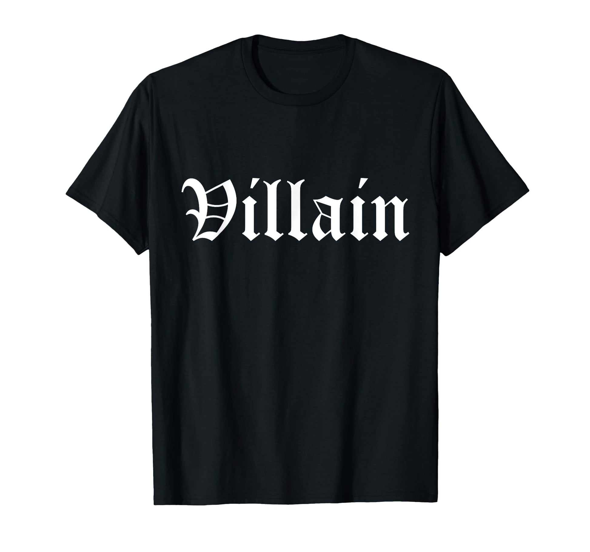 Villain Old English Gothic Type Funny T-Shirt - Novelty Apparel Men Women - T-Shirt, Sweatshirt, Hoodie