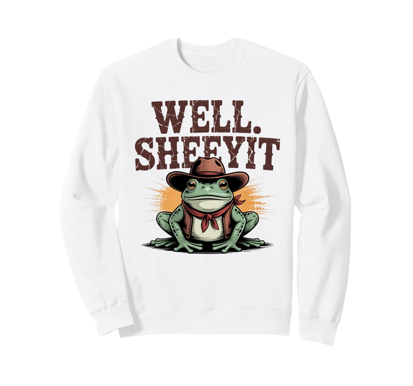 Well Sheeyit Funn Cowboy Frog Sweatshirt - Casual Everyday Wear Men Women - T-Shirt, Sweatshirt, Hoodie