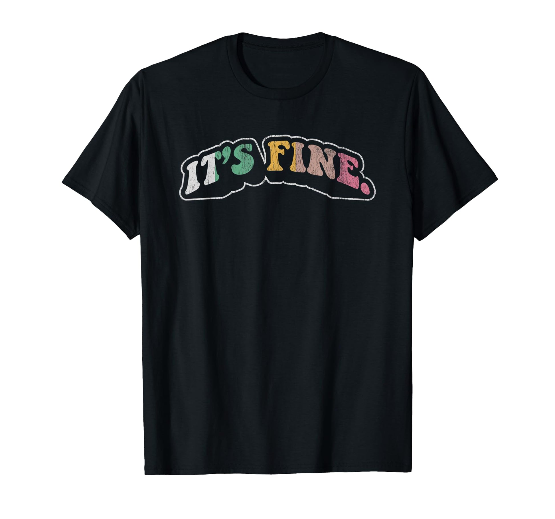 Its Fine Text Typography T-Shirt - Fun Novelty Design for Adults - T-Shirt, Sweatshirt, Hoodie
