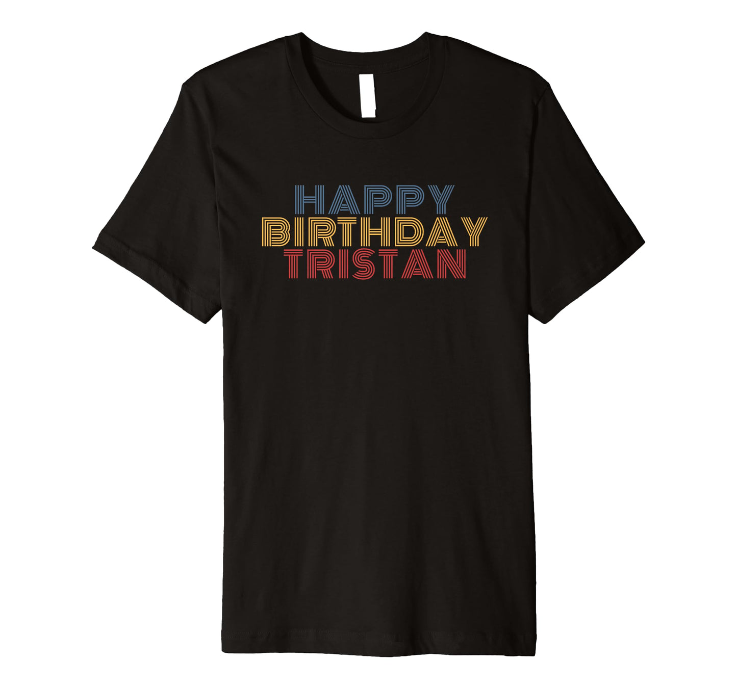 Happy Birthday Tristan Personalized Name T-Shirt - Graphic Print Unisex - T-Shirt, Sweatshirt, Hoodie