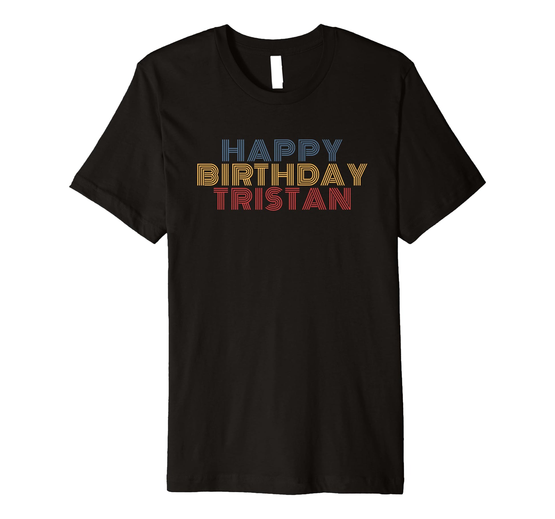 Happy Birthday Tristan Personalized Name T-Shirt - Graphic Print Unisex - T-Shirt, Sweatshirt, Hoodie