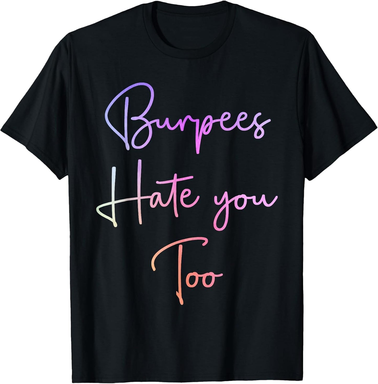 Burpees Hate You Too Women Men Fitness - Adult & Kids T-Shirts, Sweatshirts & Hoodies apparel design preview 1