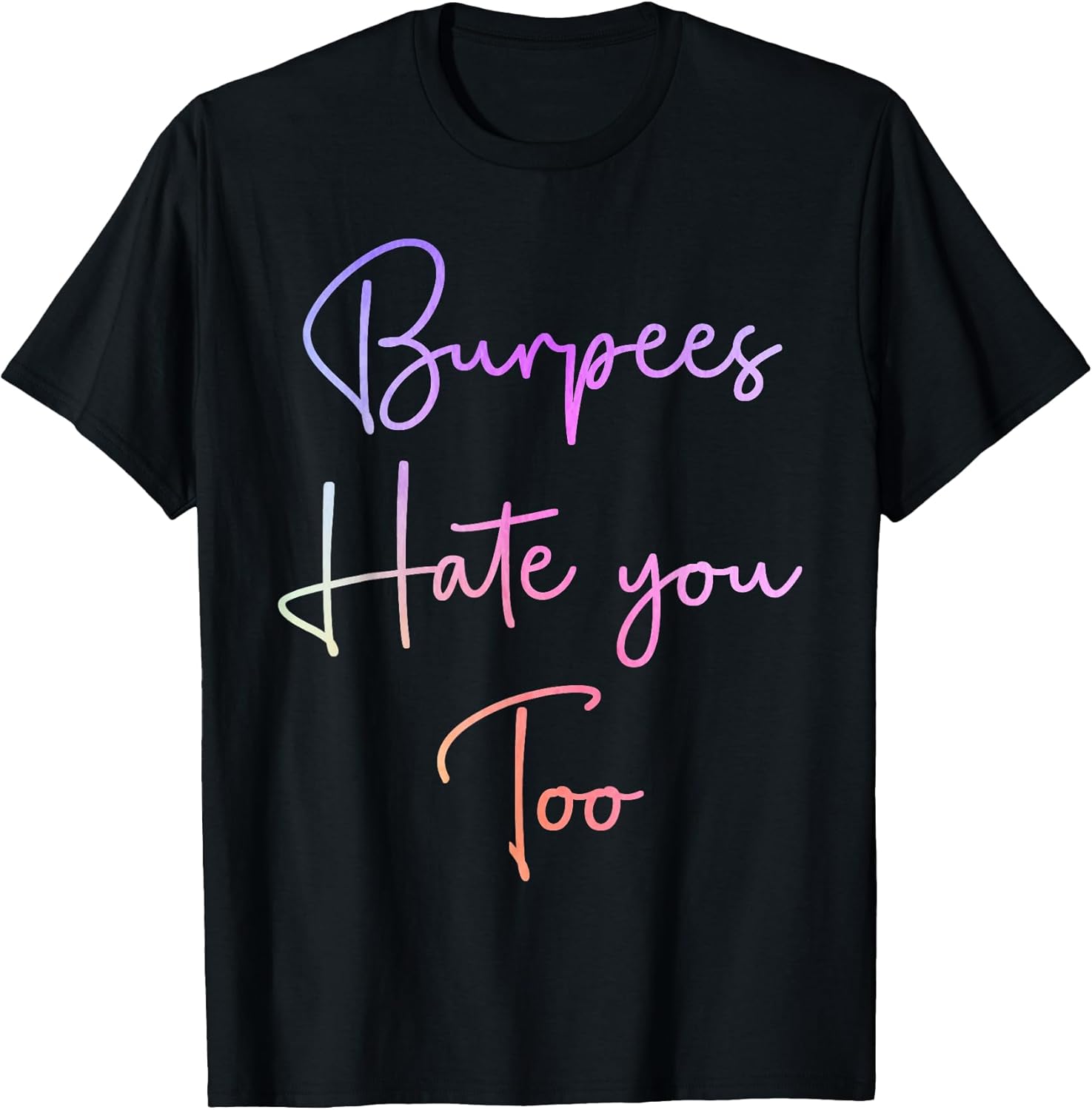 Burpees Hate You Too Women Men Fitness - Adult & Kids T-Shirts, Sweatshirts & Hoodies apparel design preview 1