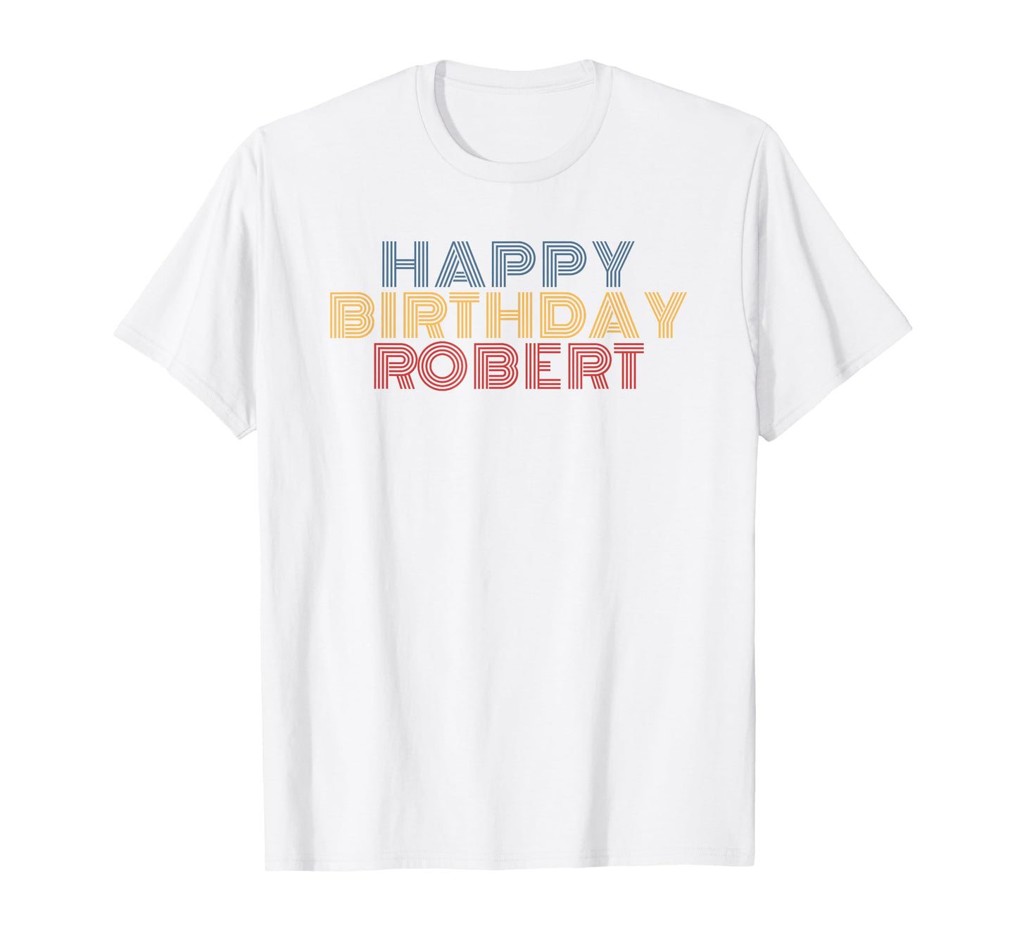 Happy Birthday Robert Personalized Name T-Shirt - Trendy Graphic Unisex - T-Shirt, Sweatshirt, Hoodie