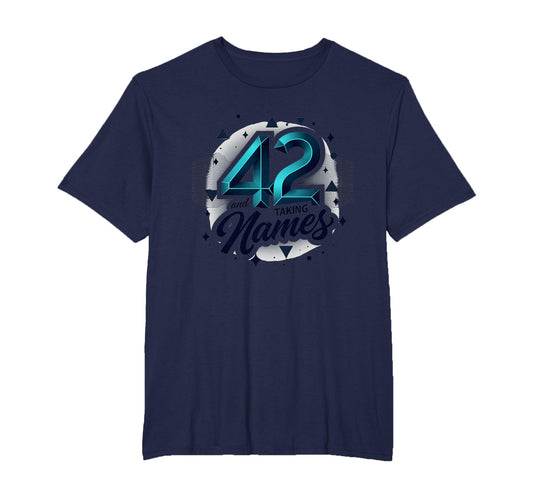 Birthday Gift 42 And Taking Names T-Shirt - Aesthetic Graphic for Adults - T-Shirt, Sweatshirt, Hoodie