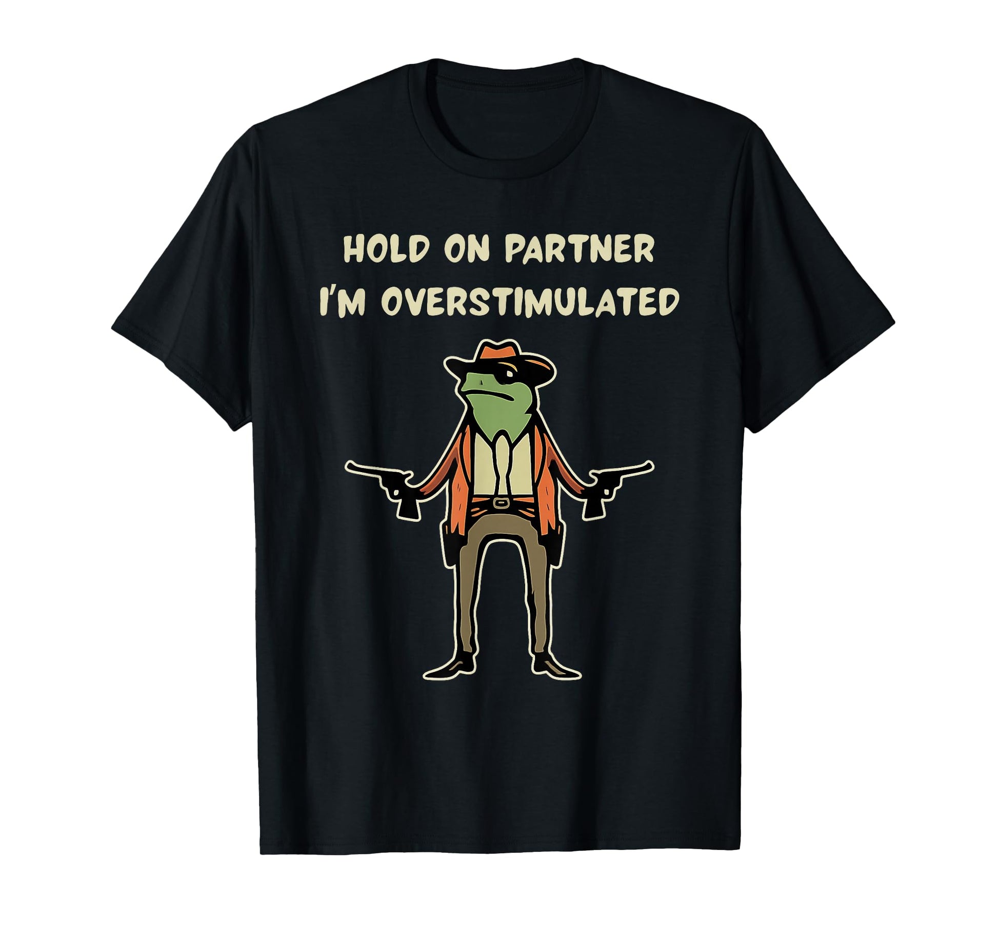 Hold Partner Im Overstimulated Funny T-Shirt - Minimalist Print for Adults - T-Shirt, Sweatshirt, Hoodie