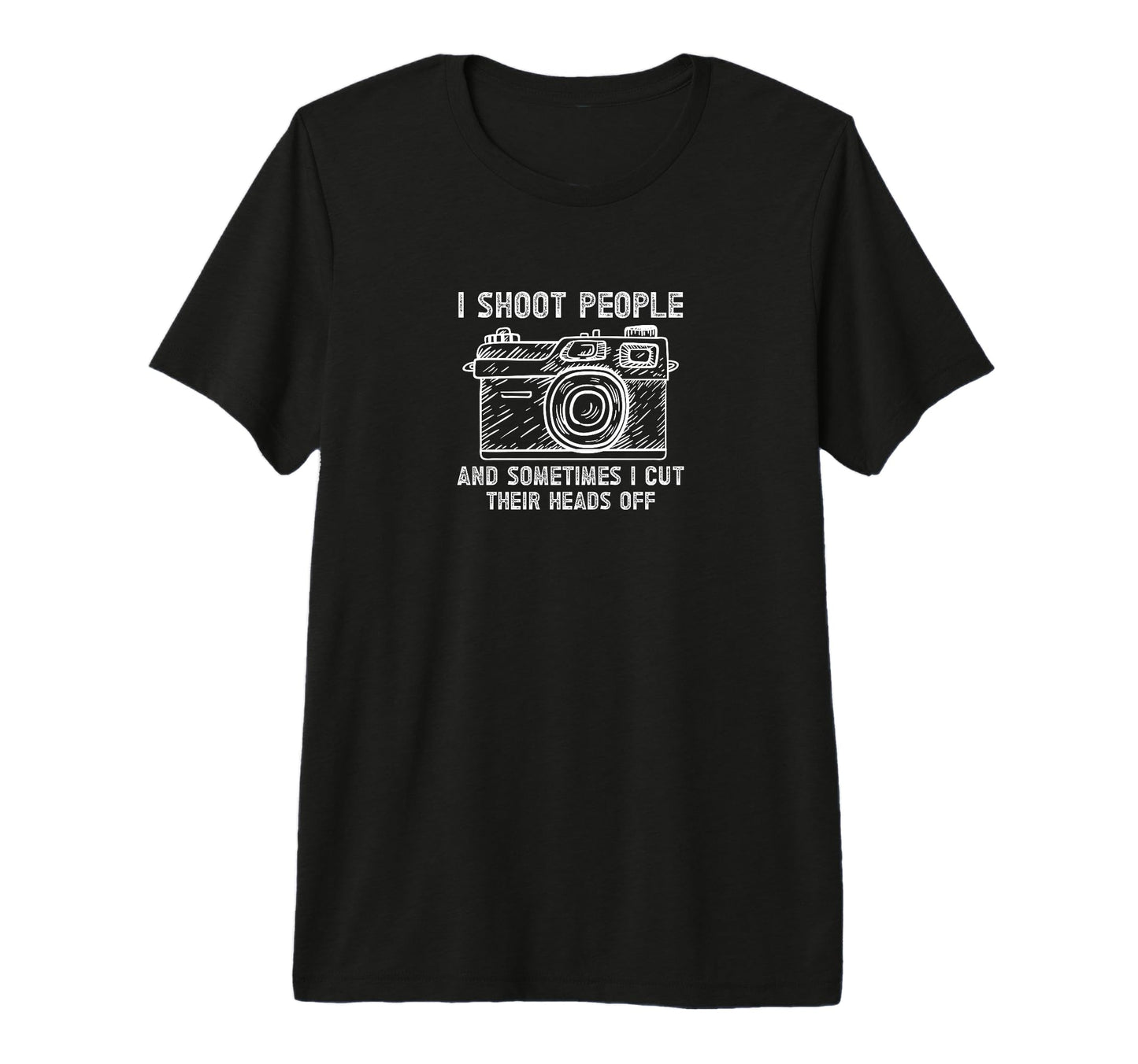 I Shoot People And Sometimes Cut Their T-Shirt - Trendy Graphic for Adults - T-Shirt, Sweatshirt, Hoodie