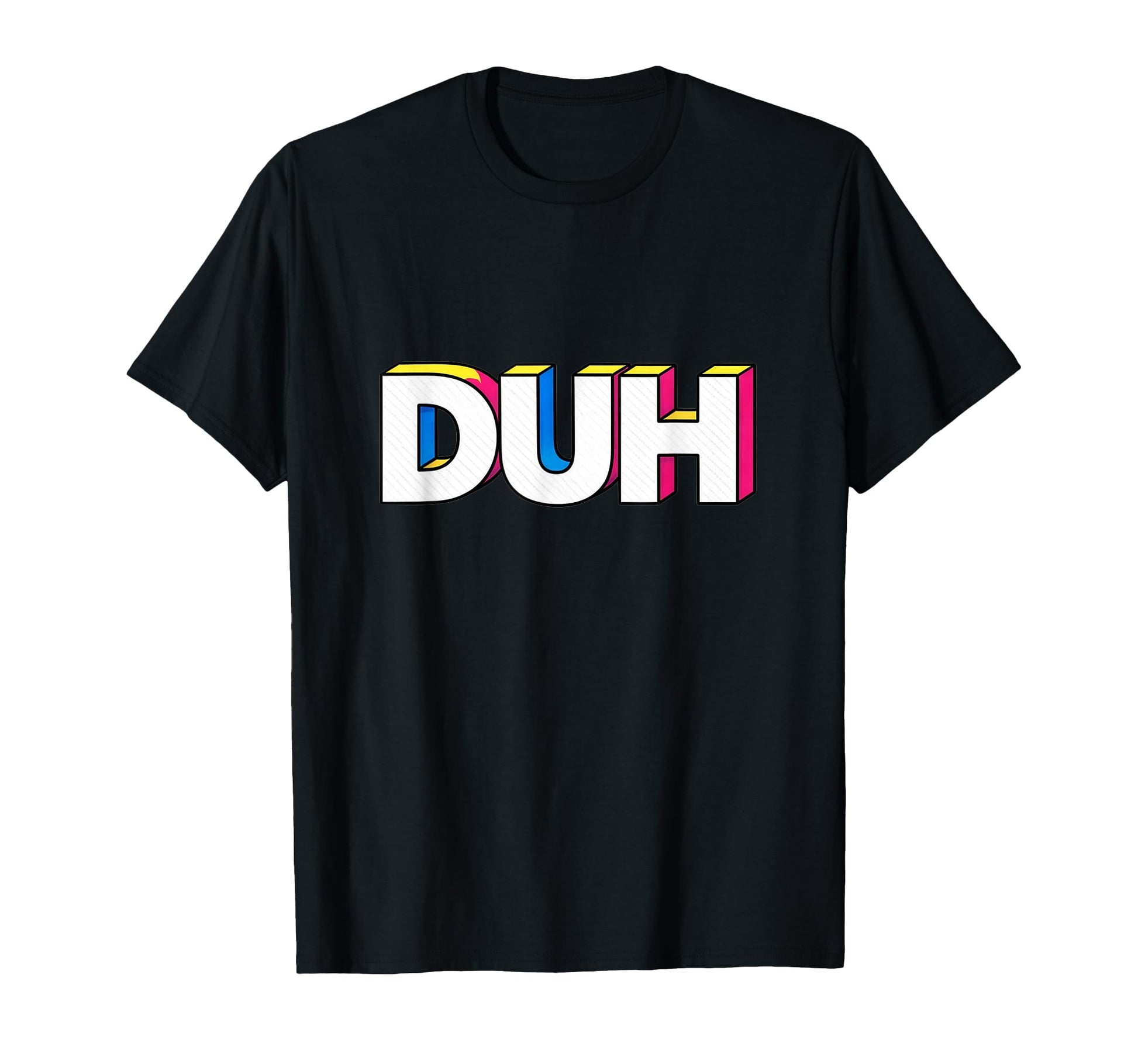 Funny Expression Duh Pop Art T-Shirt - Fun Novelty Design Men Women - T-Shirt, Sweatshirt, Hoodie