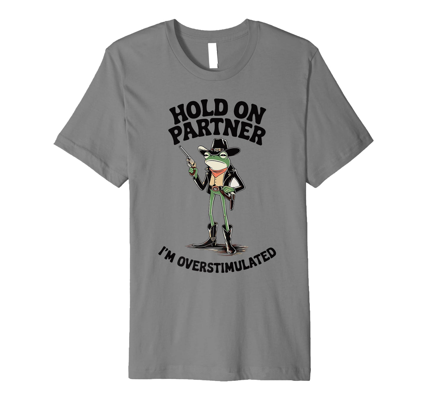 Hold Partner Im Overstimulated T-Shirt - Fun Novelty Design for Adults - T-Shirt, Sweatshirt, Hoodie