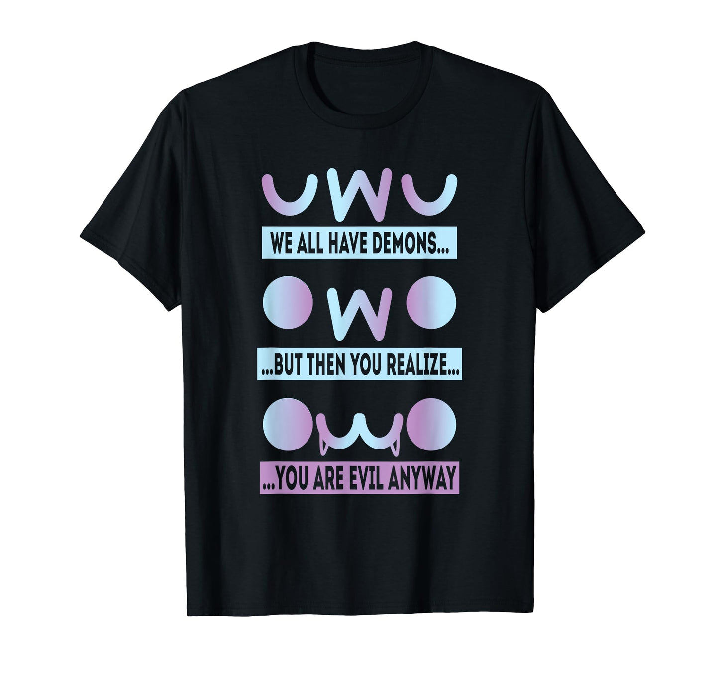 Owo Uwu We All Have Demons Vaporwave T-Shirt - Custom Art Print Unisex - T-Shirt, Sweatshirt, Hoodie