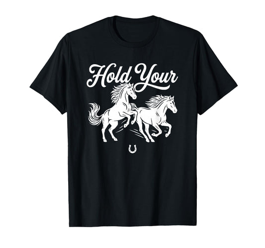 Boho Trendy Hold Your Horses T-Shirt - Novelty Apparel Men Women - T-Shirt, Sweatshirt, Hoodie