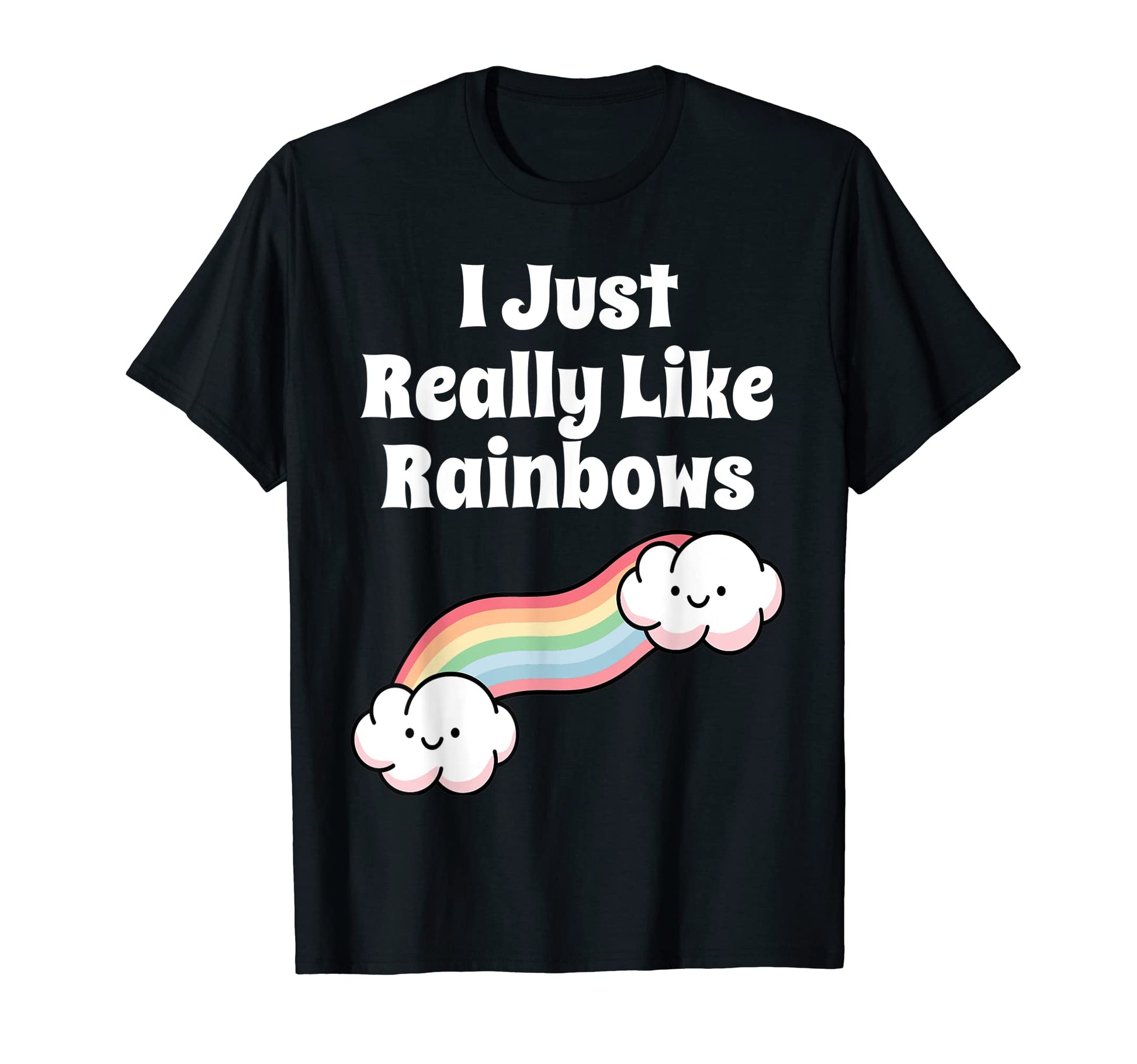 I Just Really Like Rainbows Rainbow T-Shirt - Graphic Print Men Women - T-Shirt, Sweatshirt, Hoodie