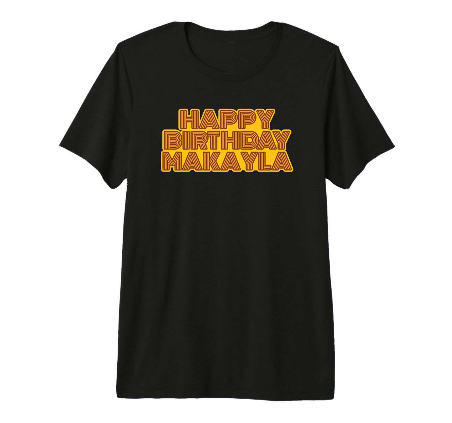 Happy Birthday Makayla Personalized Name T-Shirt - Trendy Graphic Unisex - T-Shirt, Sweatshirt, Hoodie