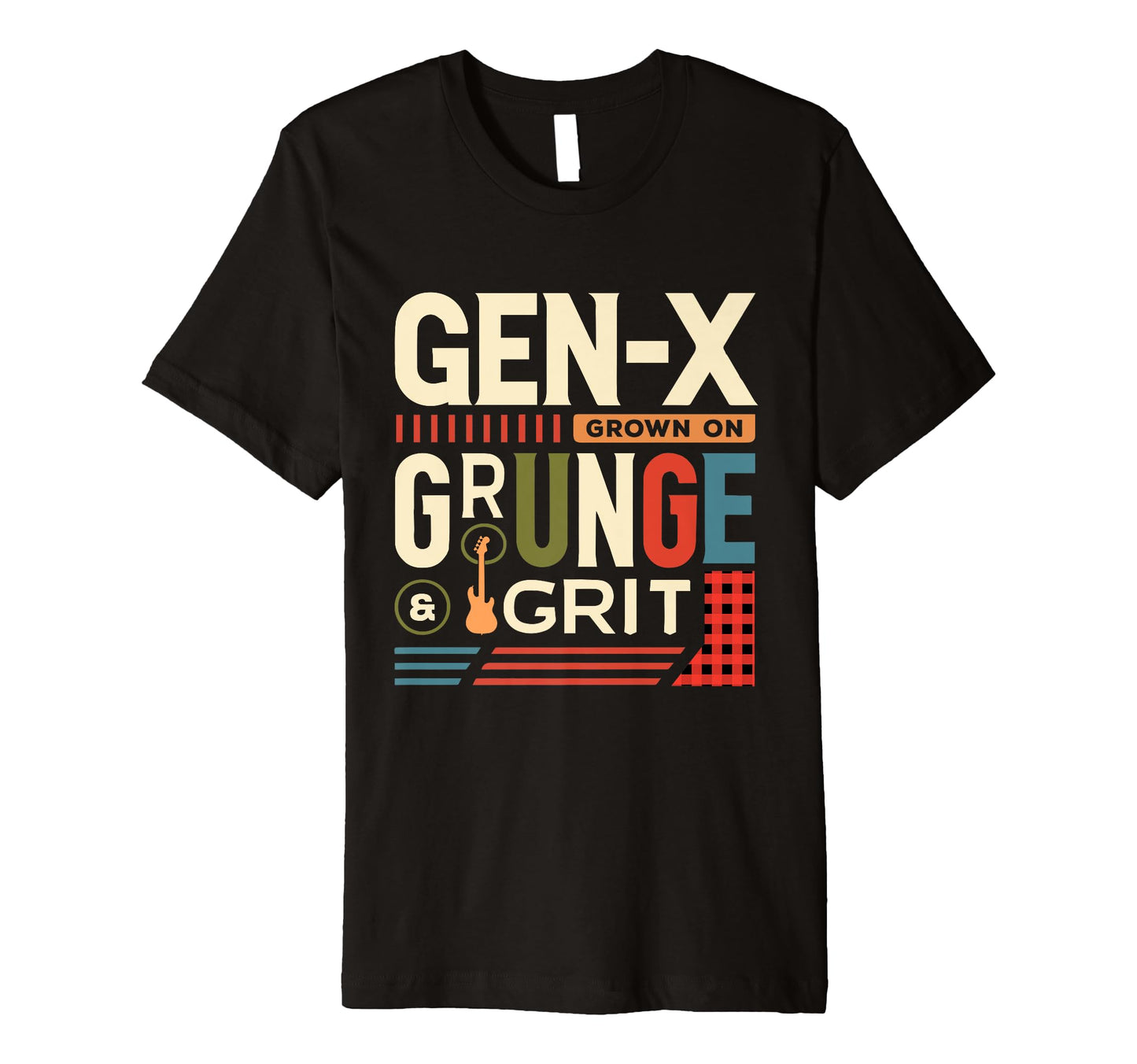 Gen X Grown Grunge And Grit Funny T-Shirt - Unique Graphic Unisex - T-Shirt, Sweatshirt, Hoodie