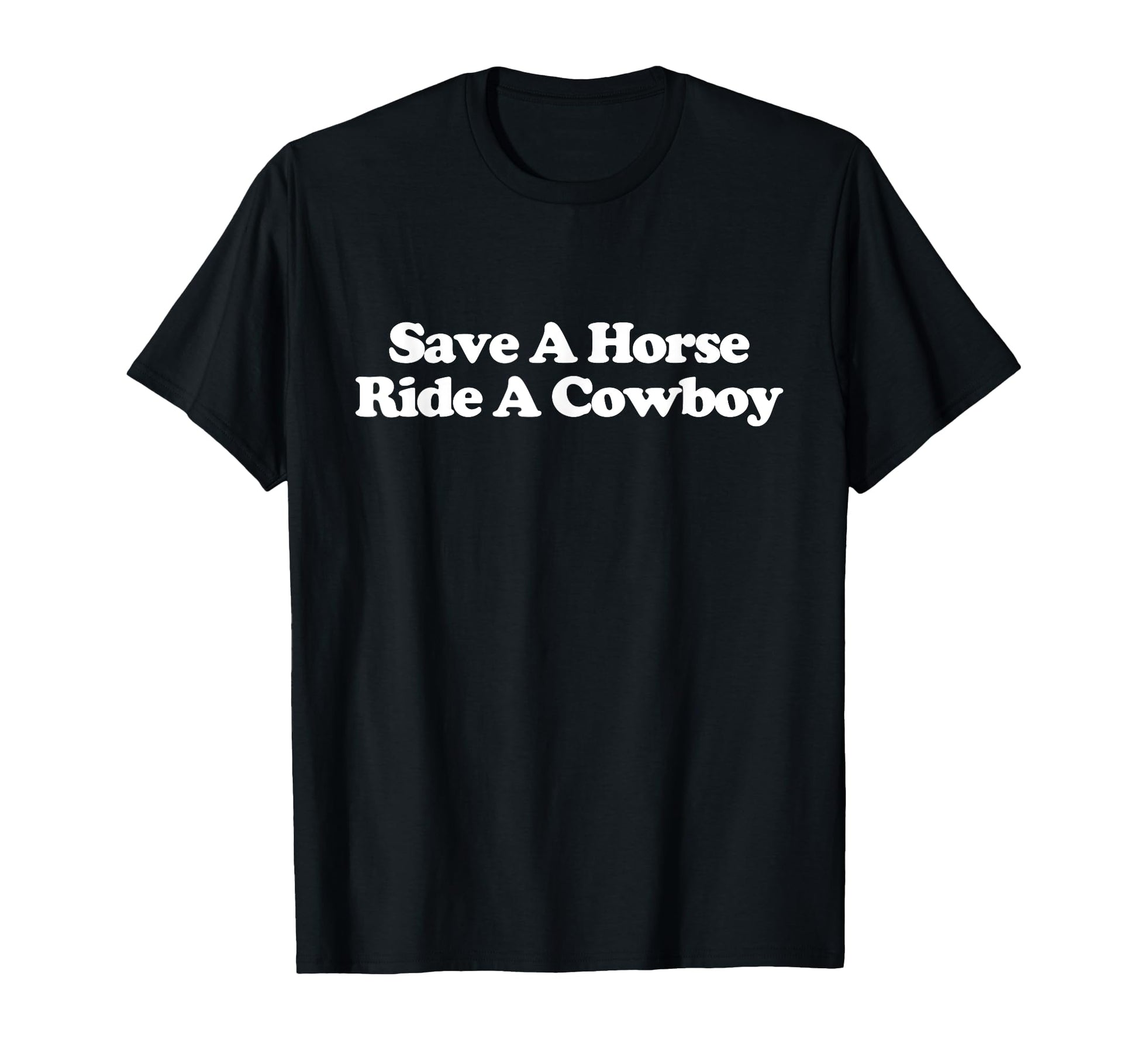 Save Horse Ride Cowboy Rodeo Western T-Shirt - Graphic Print Unisex - T-Shirt, Sweatshirt, Hoodie
