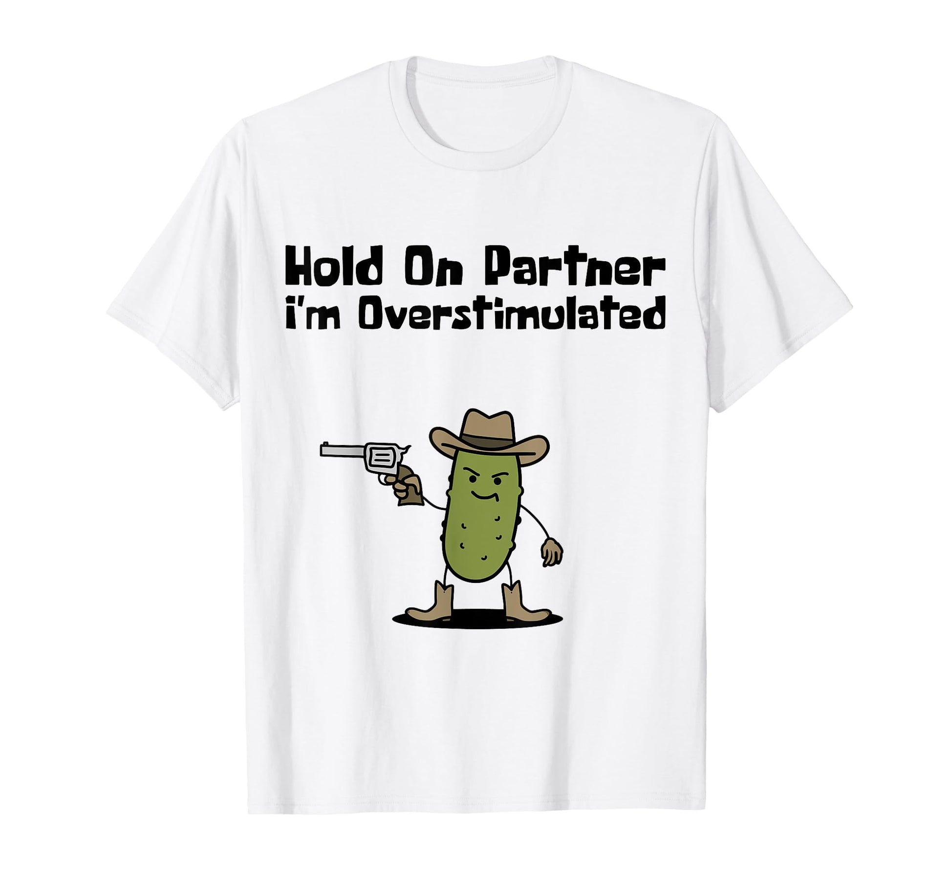 Hold Partner Im Overstimulated Cowboy T-Shirt - Custom Art Print Unisex - T-Shirt, Sweatshirt, Hoodie