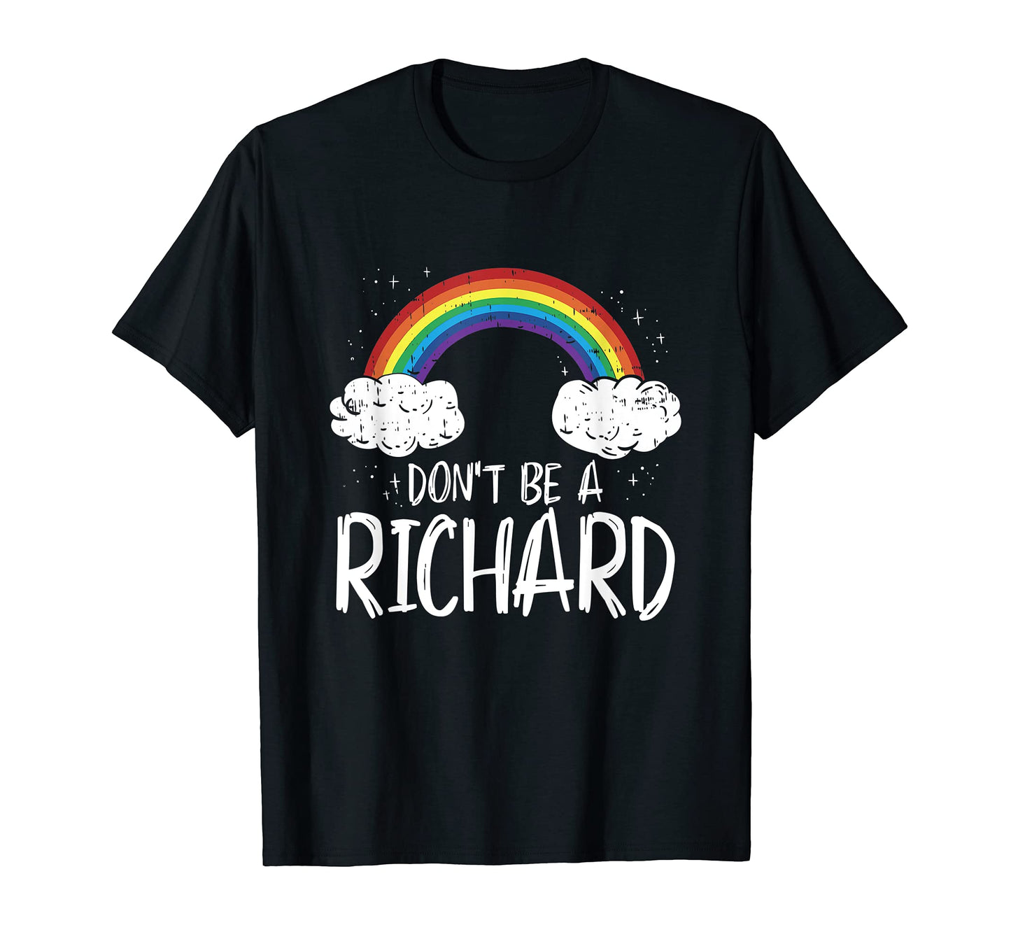Dont Be Richard Rainbow T-Shirt - Novelty Apparel Unisex - T-Shirt, Sweatshirt, Hoodie