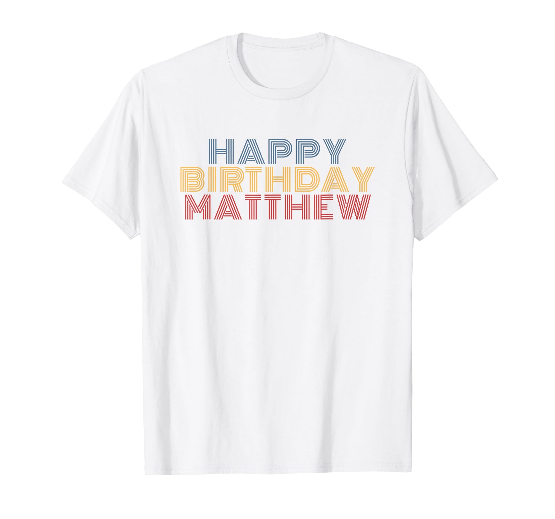 Happy Birthday Matthew Personalized Name T-Shirt - Novelty Apparel Unisex - T-Shirt, Sweatshirt, Hoodie