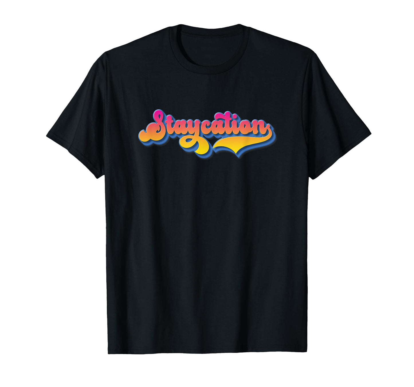 Staycation Fun Rainbow Letters T-Shirt - Casual Everyday Wear Unisex - T-Shirt, Sweatshirt, Hoodie