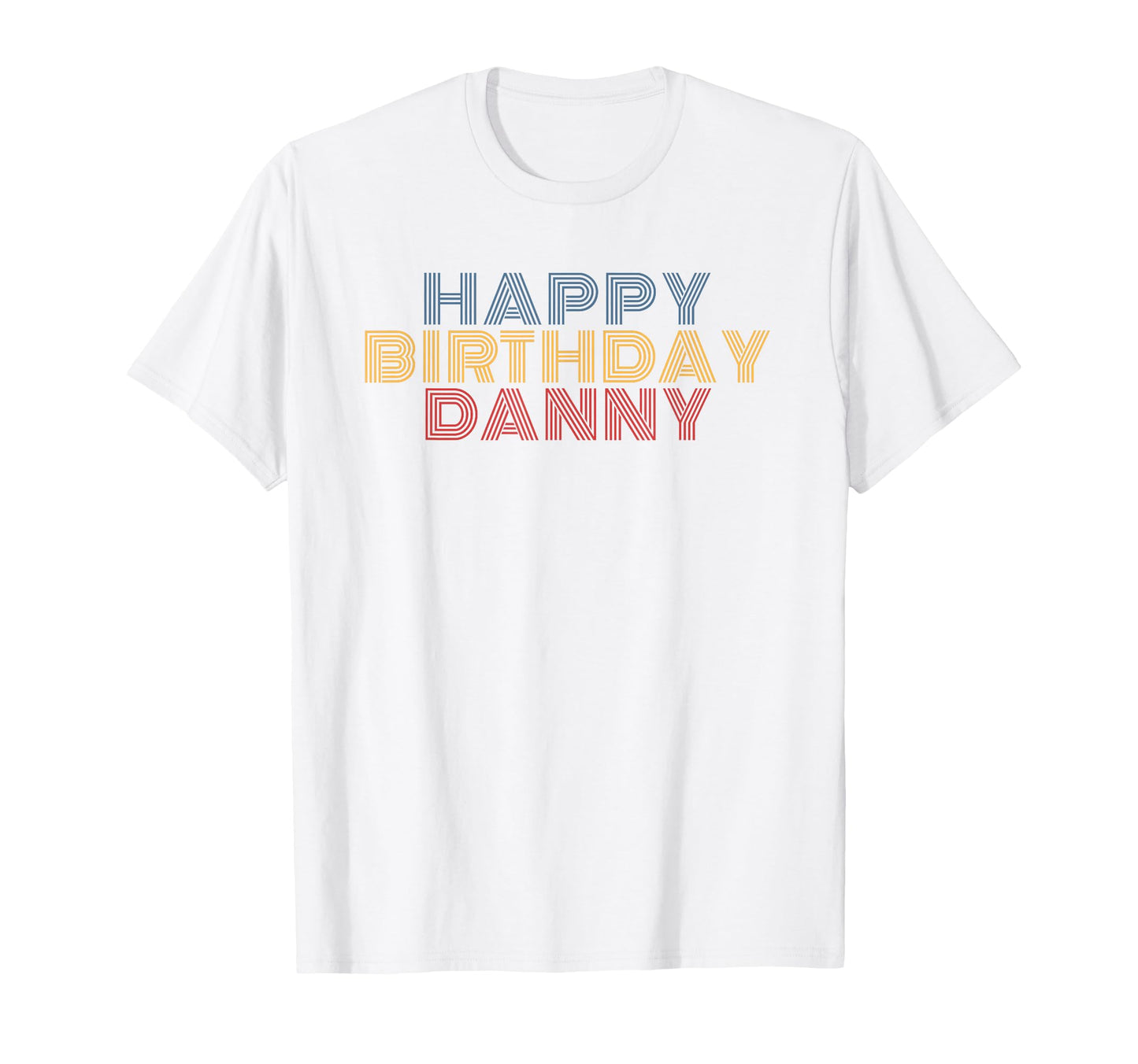 Happy Birthday Danny Personalized Name T-Shirt - Graphic Print Men Women - T-Shirt, Sweatshirt, Hoodie