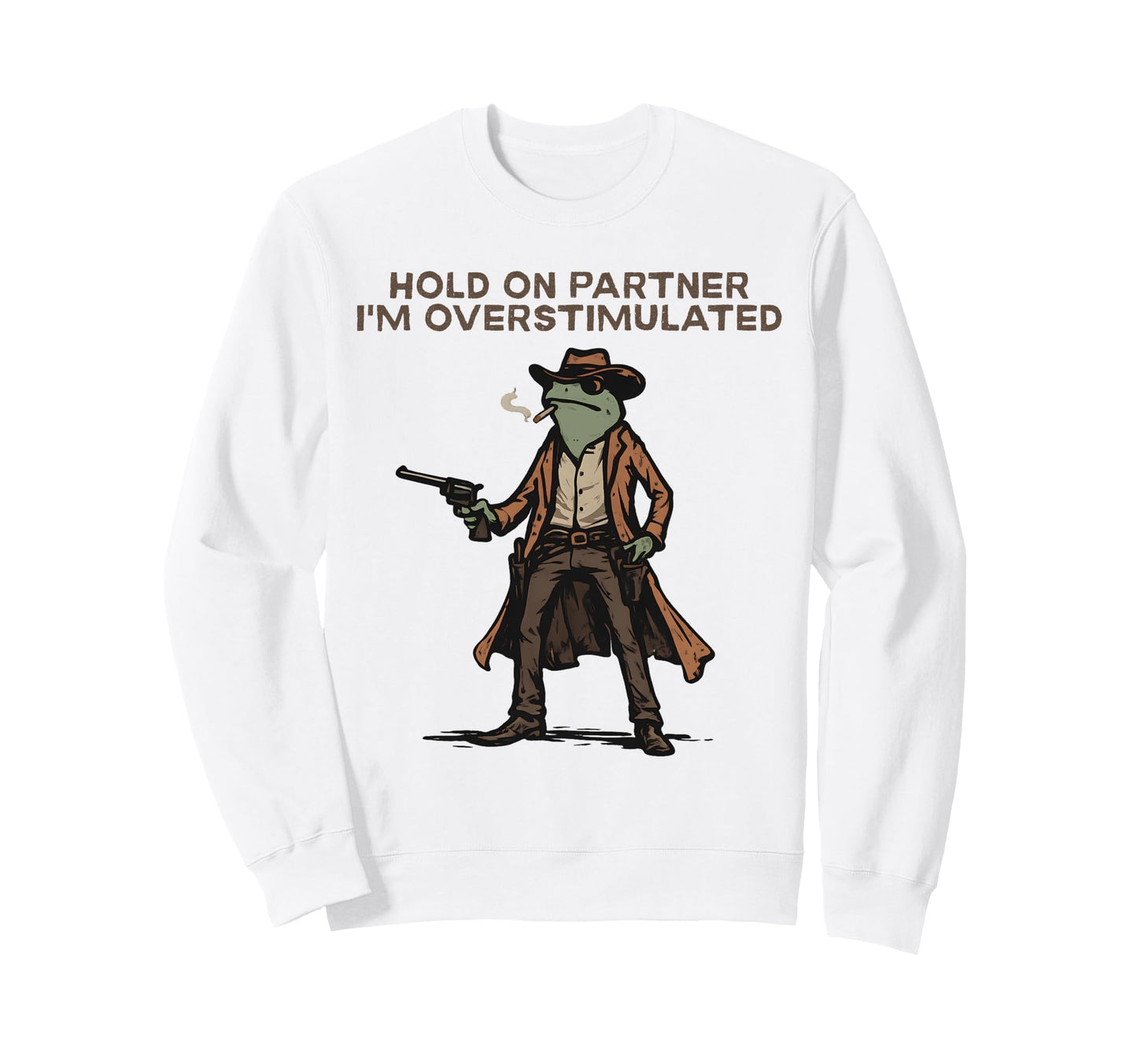 Hold Partner Im Overstimulated Sweatshirt - Fun Novelty Design for Adults - T-Shirt, Sweatshirt, Hoodie