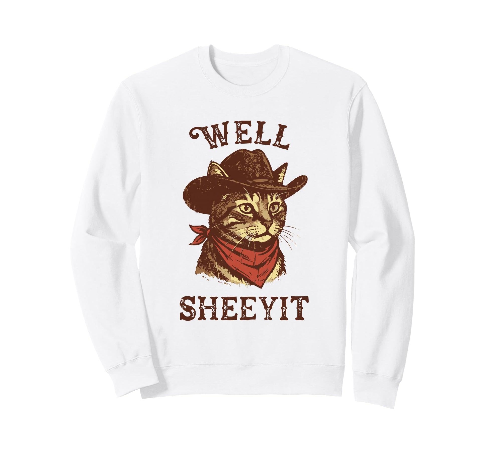 Well Sheeyit Funny Cowboy Cat Sweatshirt - Casual Everyday Wear Men Women - T-Shirt, Sweatshirt, Hoodie