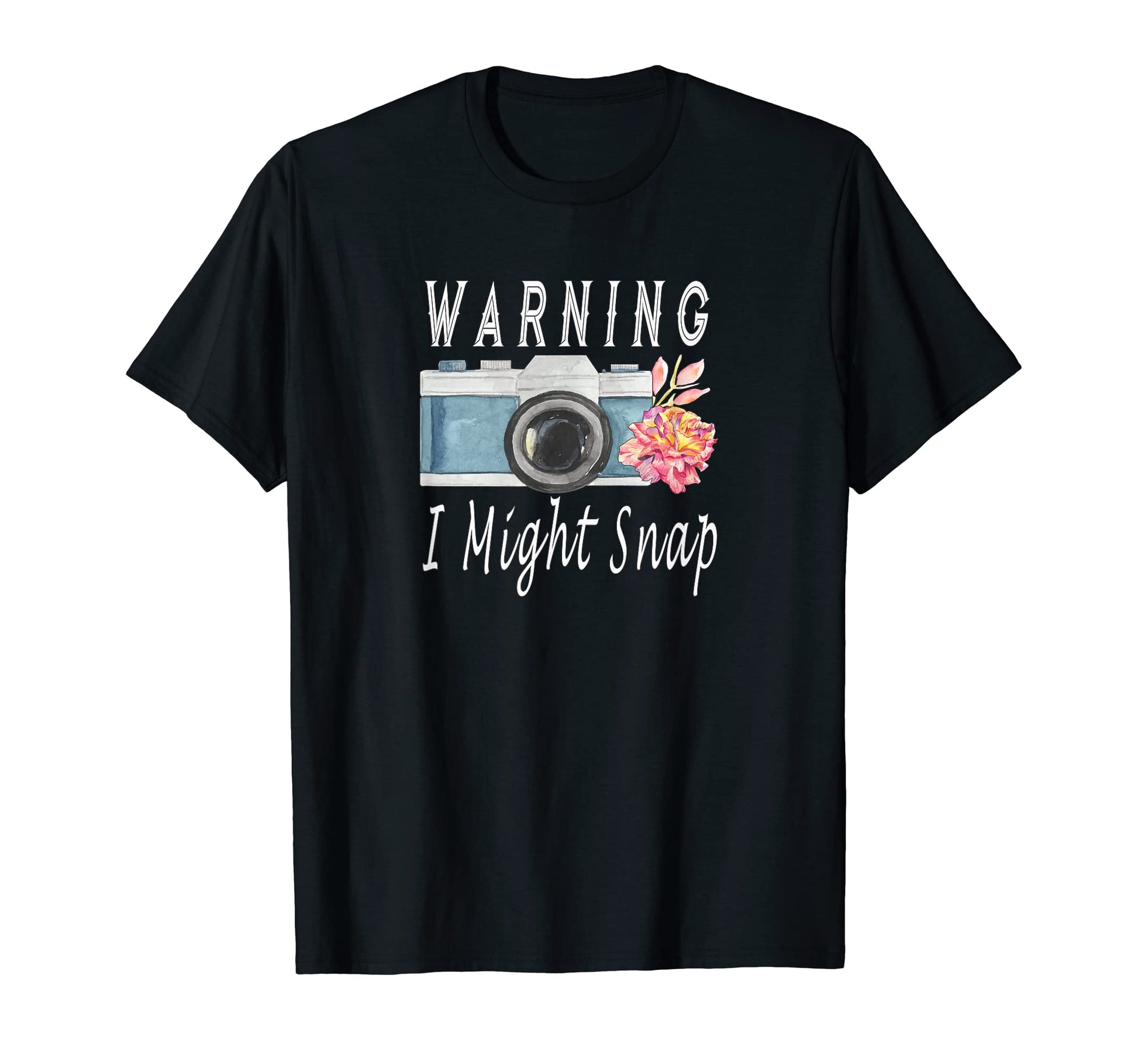Funny Warning I May Snap Camera T-Shirt - Fun Novelty Design for Adults - T-Shirt, Sweatshirt, Hoodie