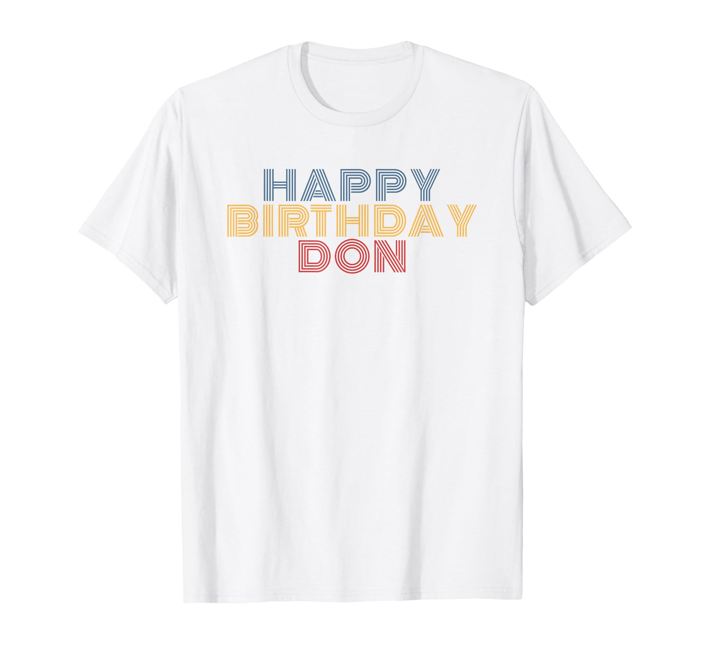 Happy Birthday Don Personalized Name T-Shirt - Streetwear Style Unisex - T-Shirt, Sweatshirt, Hoodie