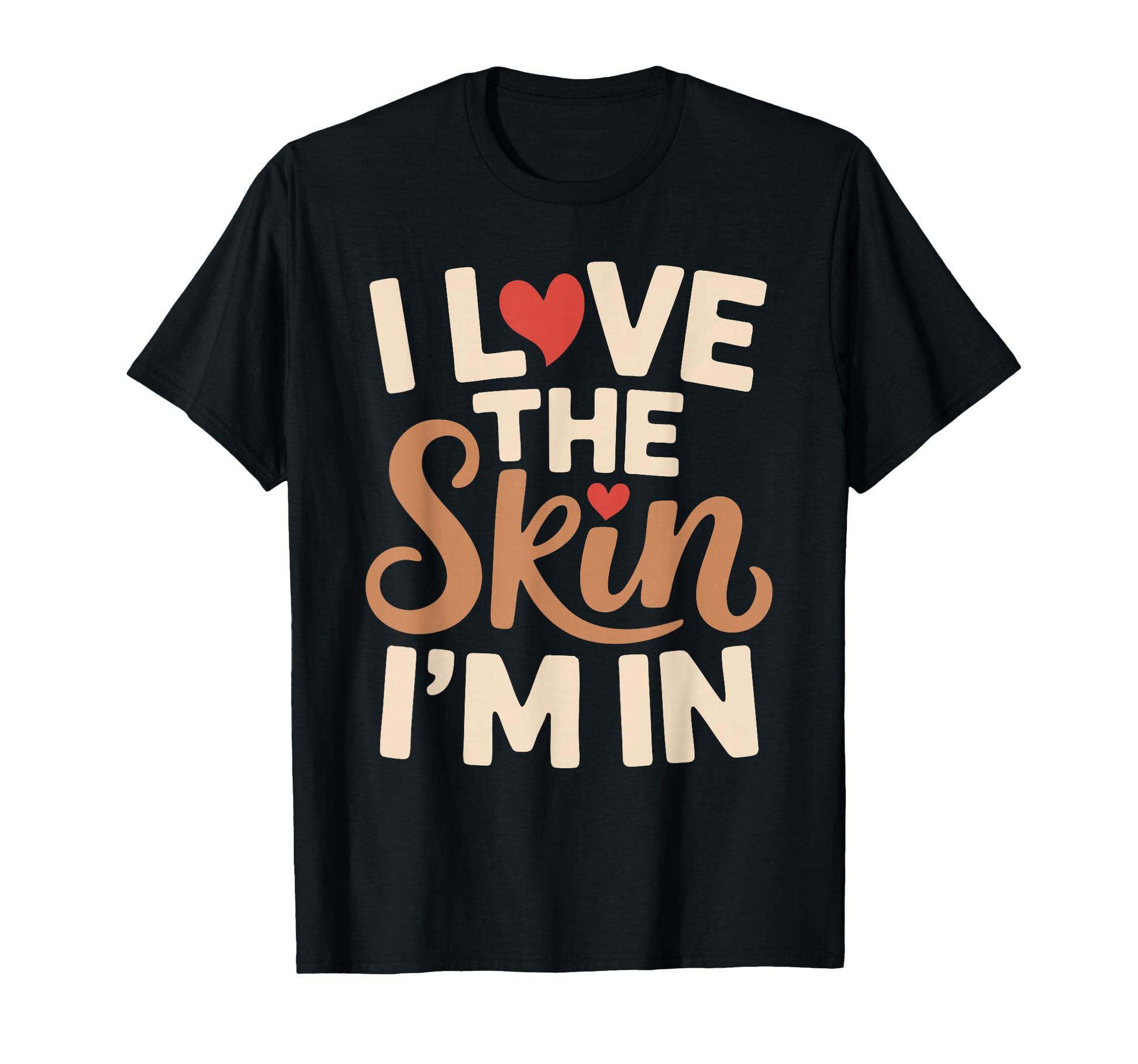 I Love Skin Im Typography Affirmation T-Shirt - Unique Graphic for Adults - T-Shirt, Sweatshirt, Hoodie