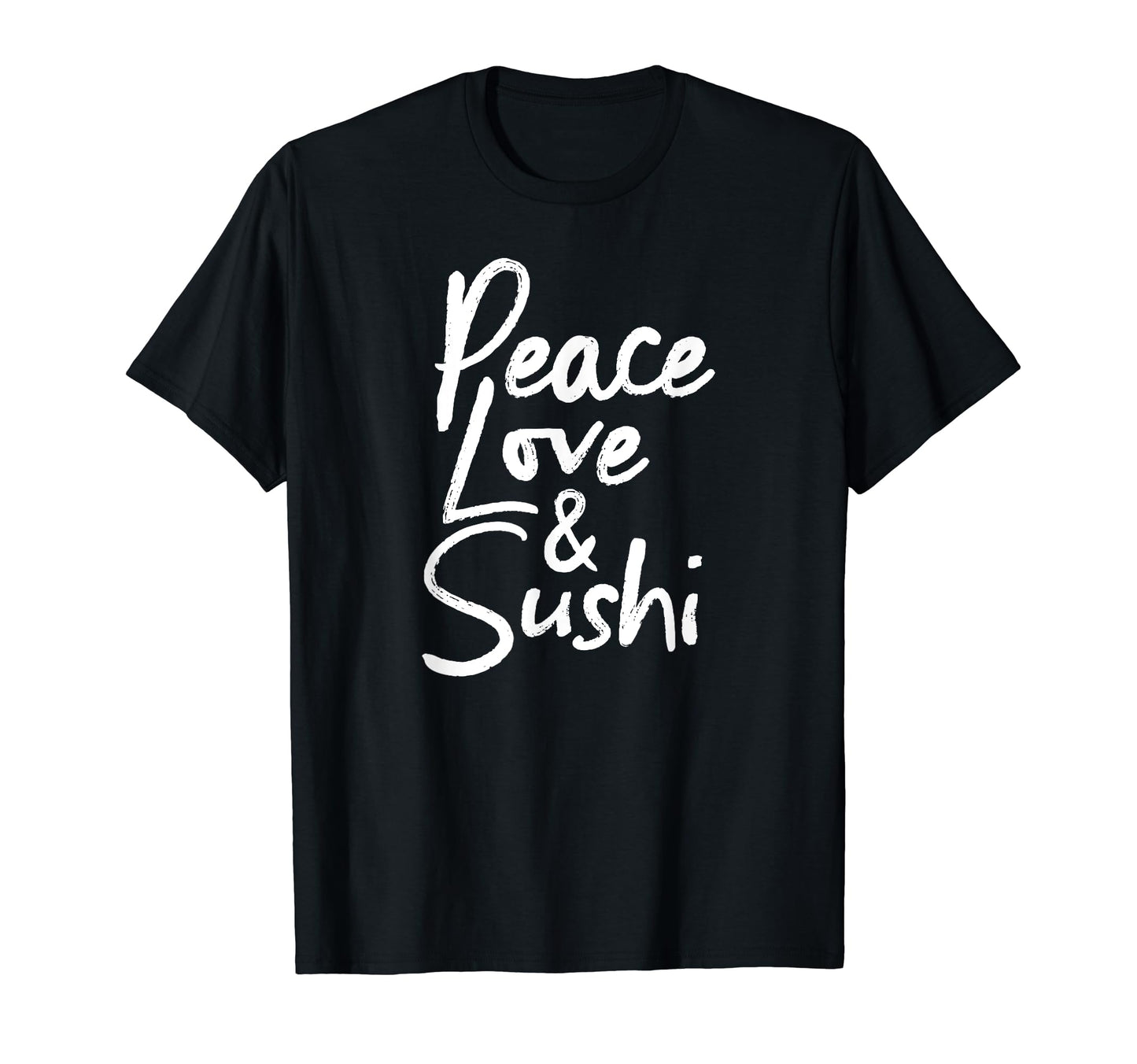 Sushi Peace Love And Sushi T-Shirt - Custom Art Print Unisex - T-Shirt, Sweatshirt, Hoodie