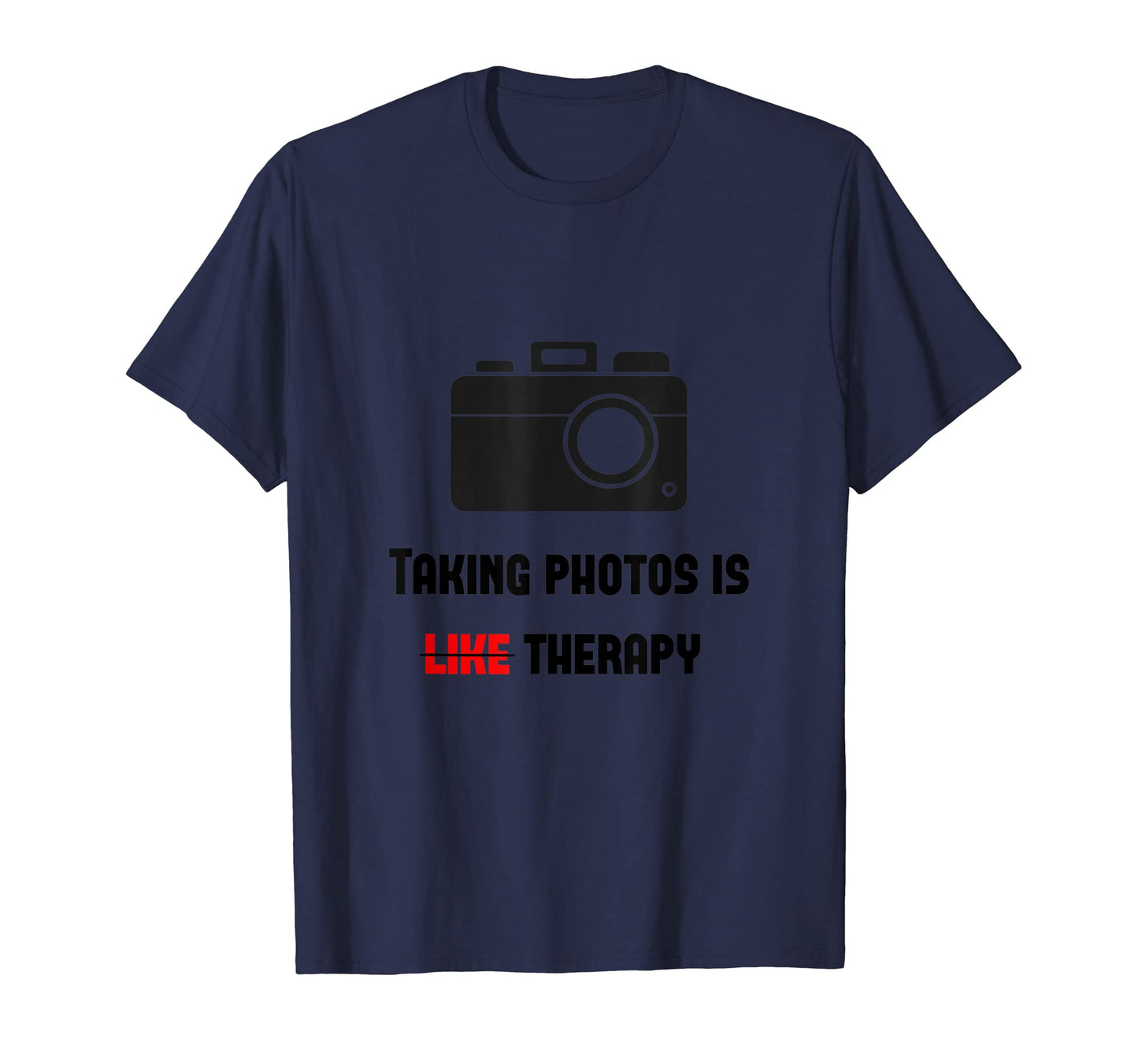 Taking Photos Is Like Therapy Camera T-Shirt - Aesthetic Graphic for Adults - T-Shirt, Sweatshirt, Hoodie