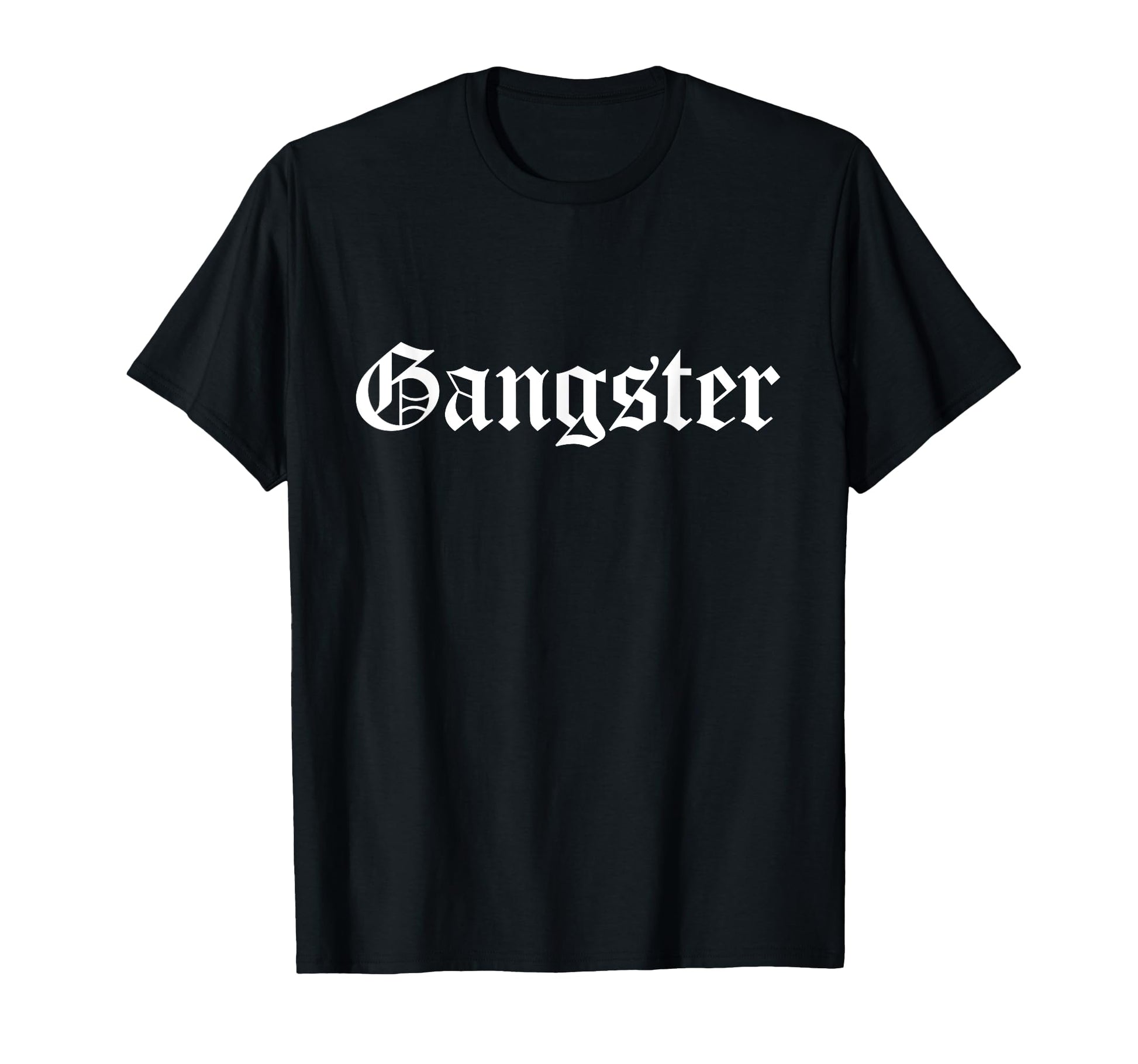 Gangster Old English Gothic Type T-Shirt - Casual Everyday Wear Unisex - T-Shirt, Sweatshirt, Hoodie