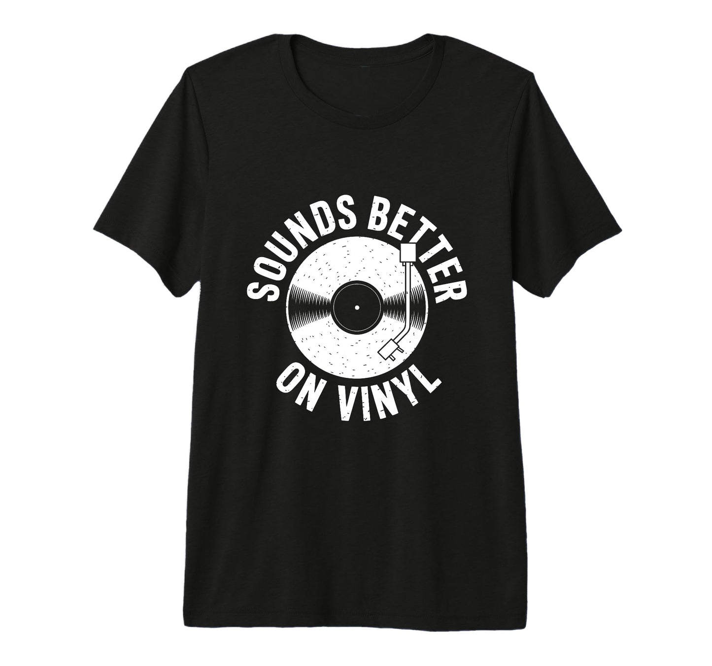 Sounds Better Vinyl Record Player T-Shirt - Streetwear Style Unisex - T-Shirt, Sweatshirt, Hoodie
