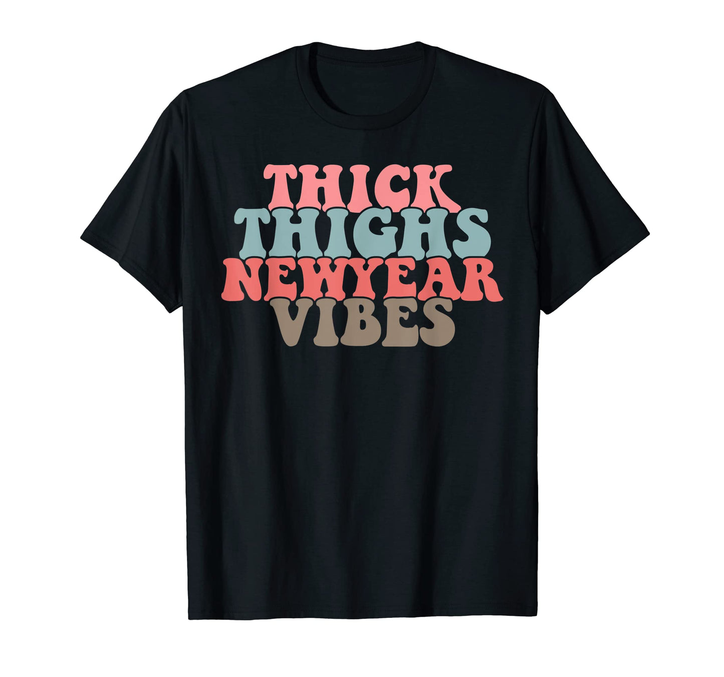 Thick Thighs New Year Vibe Happy 2023 T-Shirt - Aesthetic Graphic Unisex - T-Shirt, Sweatshirt, Hoodie
