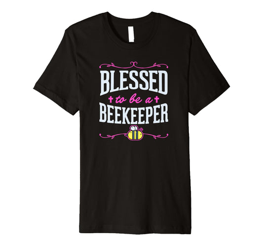 Blessed To Be Beekeeper Proud T-Shirt - Fun Novelty Design for Adults - T-Shirt, Sweatshirt, Hoodie