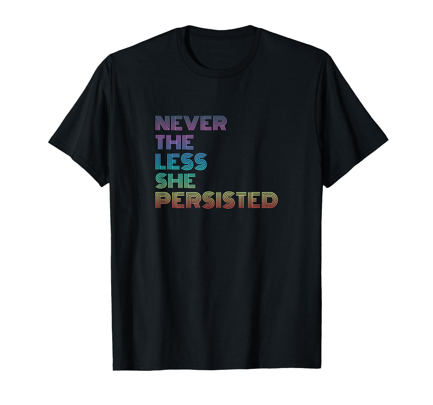 Nevertheless She Persisted Rainbow T-Shirt - Trendy Graphic for Adults - T-Shirt, Sweatshirt, Hoodie