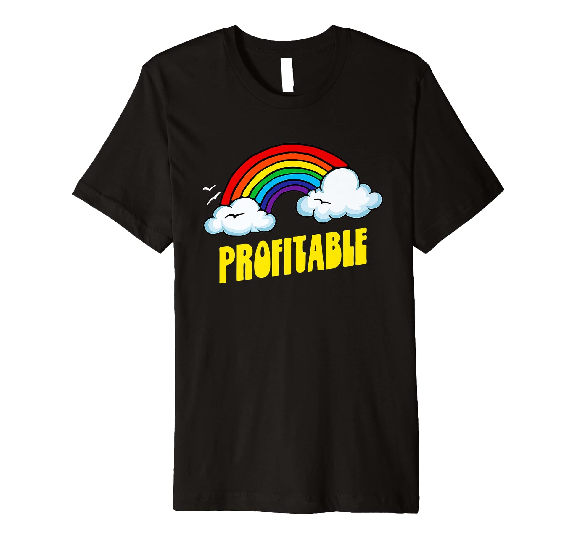 Profitable Funny Sarcastic Rainbow T-Shirt - Streetwear Style Unisex - T-Shirt, Sweatshirt, Hoodie