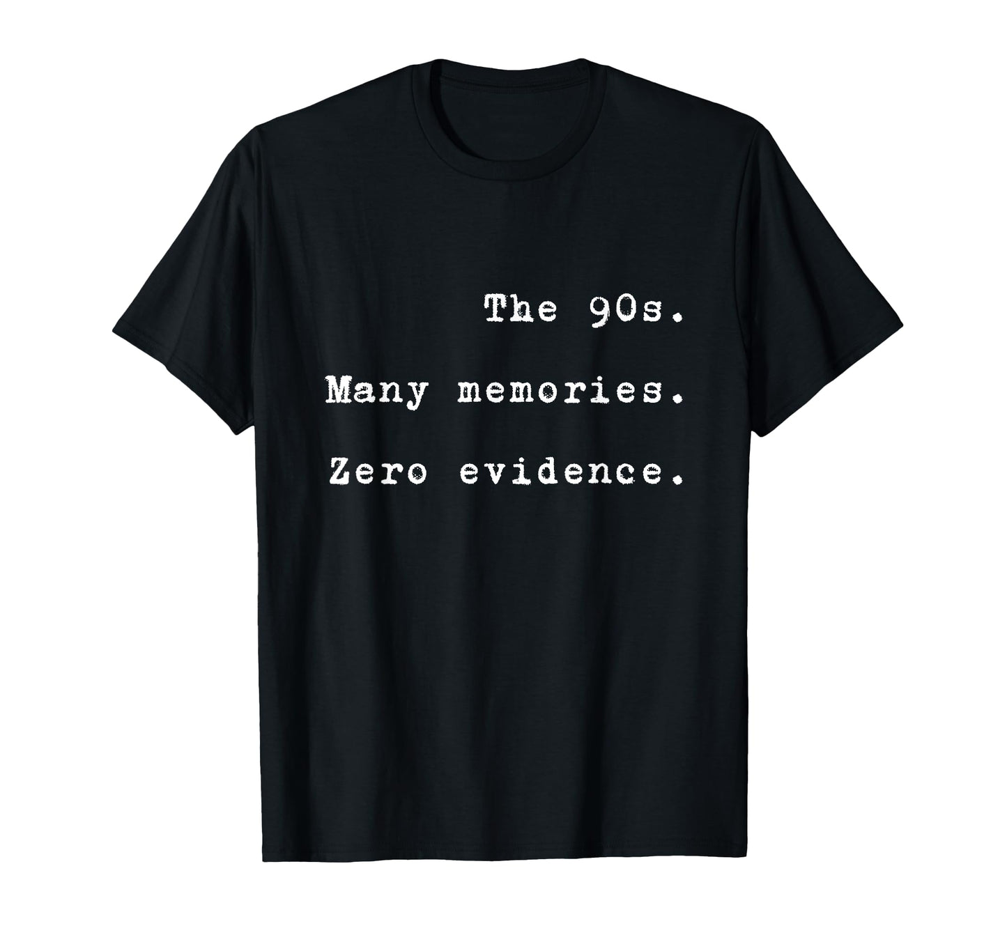 90S Many Memories Zero Evidence Funny T-Shirt - Unique Graphic for Adults - T-Shirt, Sweatshirt, Hoodie